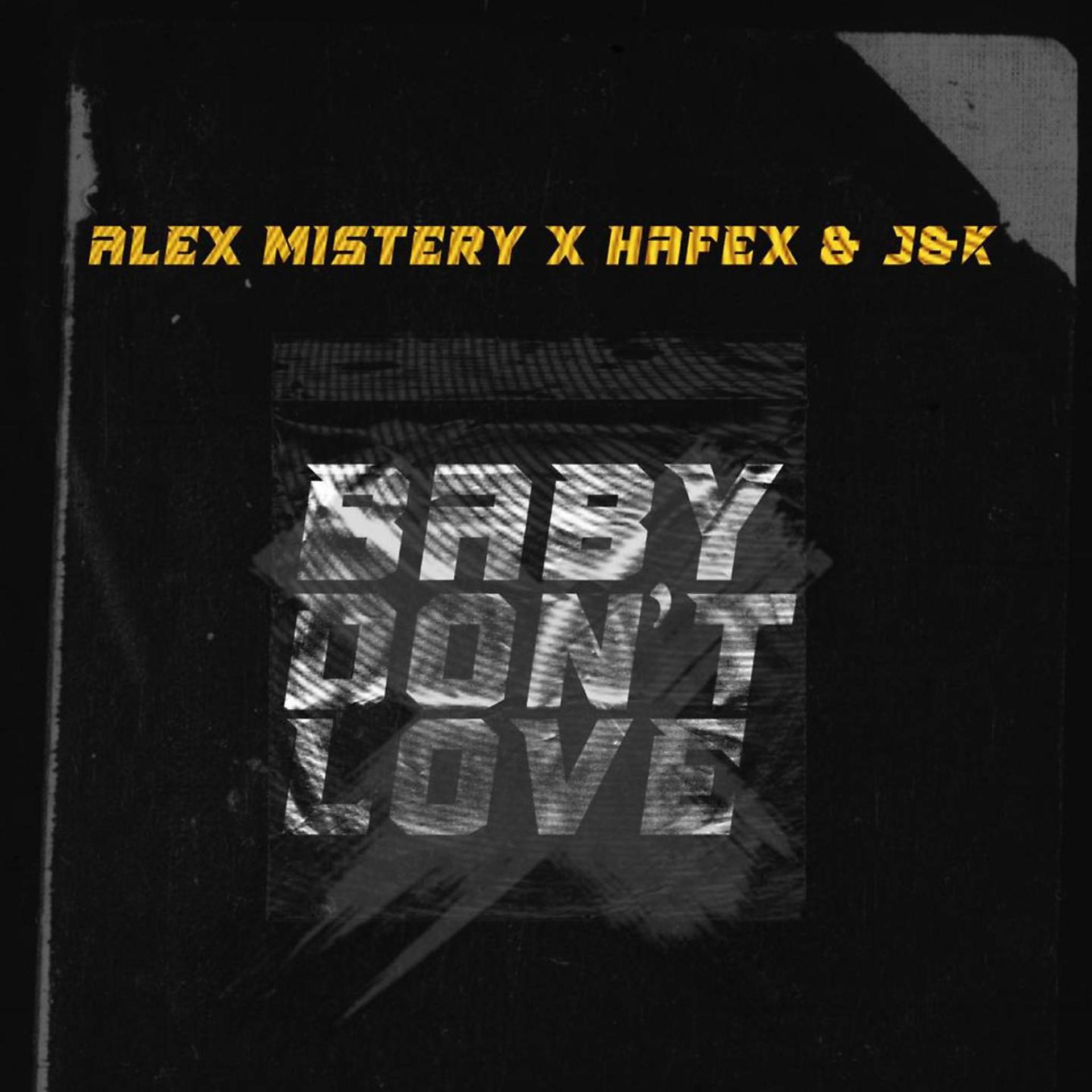 Постер к треку Alex Mistery, Hafex, J&K - Baby Don't Love