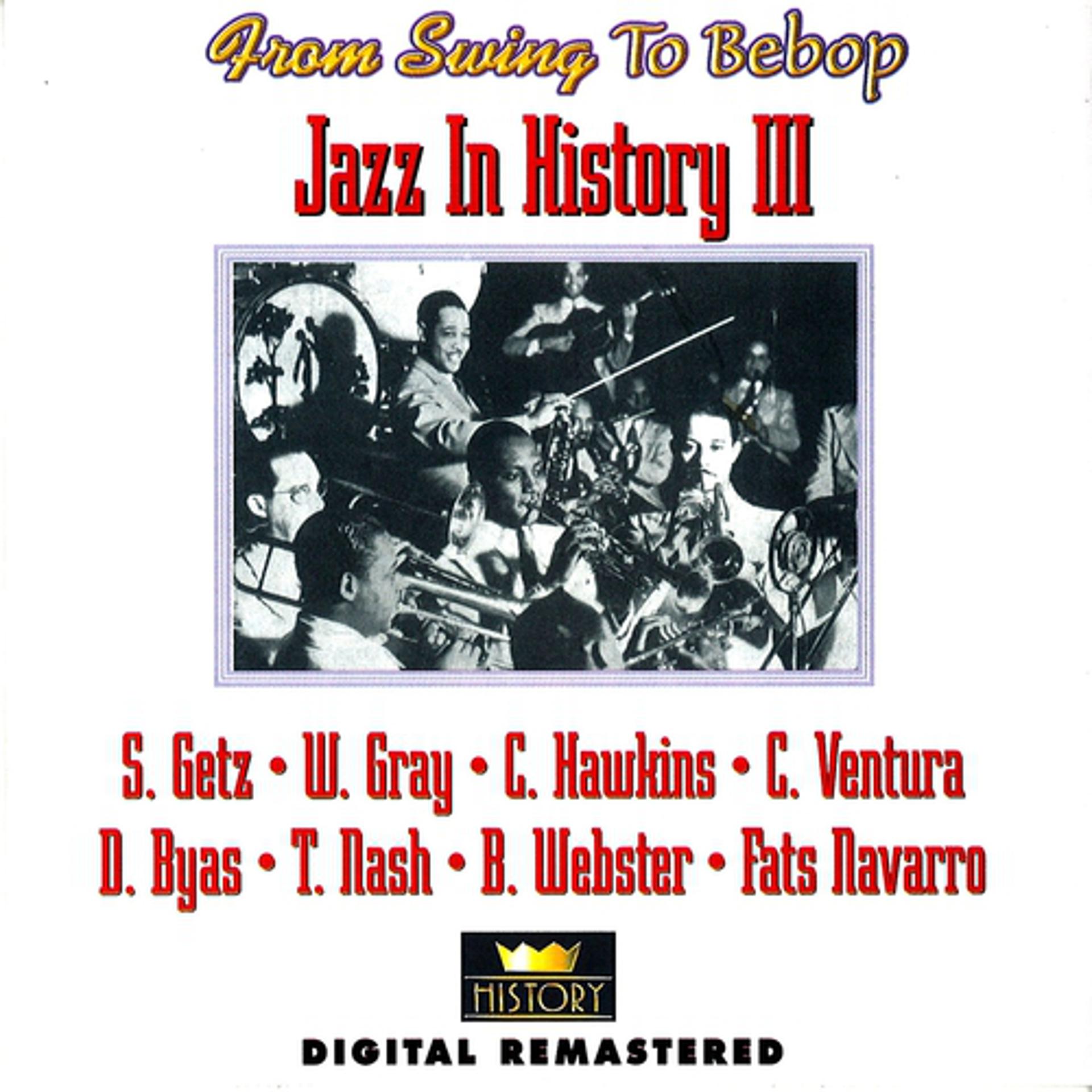 Постер альбома From Swing to Bebop: Jazz in History III
