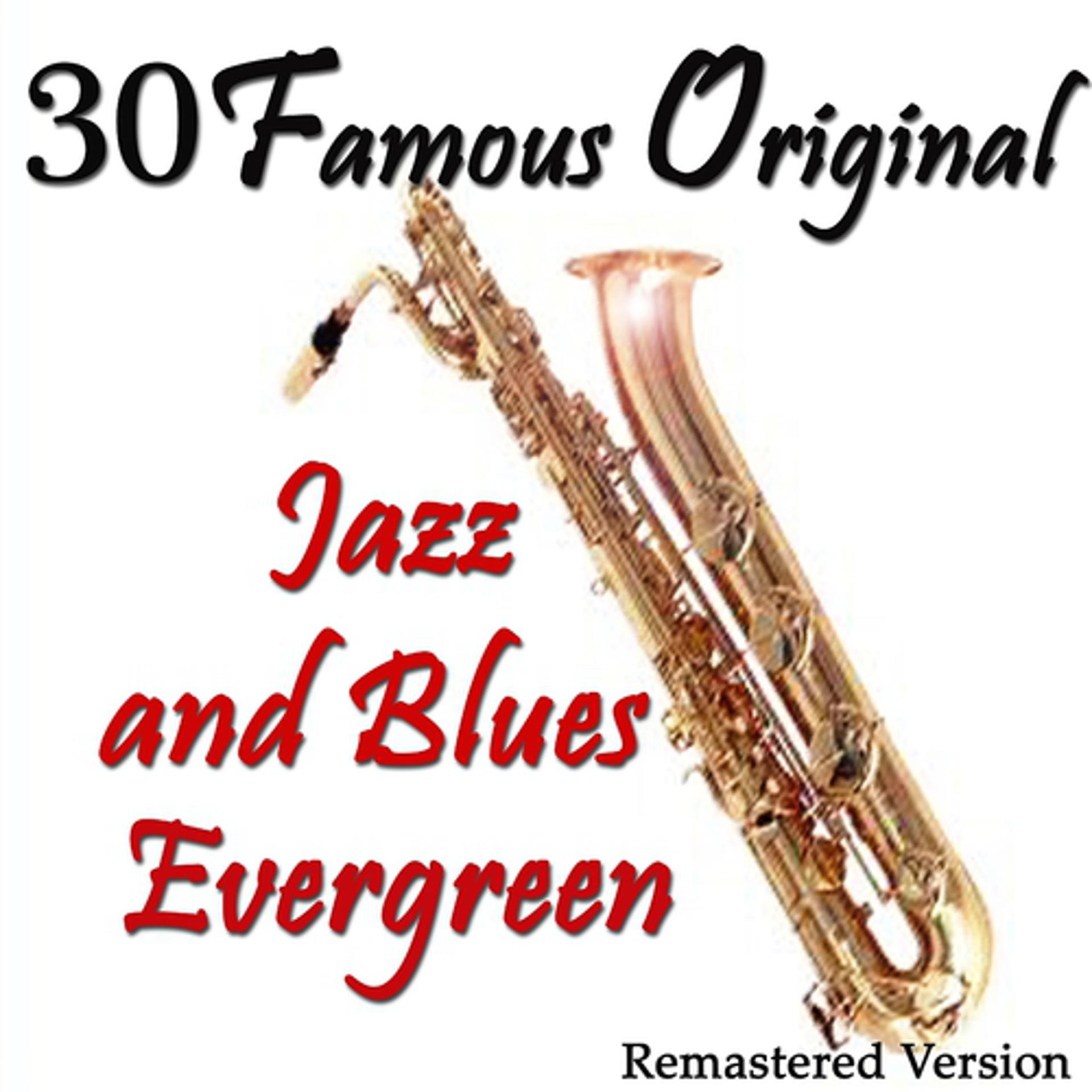Постер альбома 30 Famous Original Jazz and Blues Evergreen (Remastered Version)