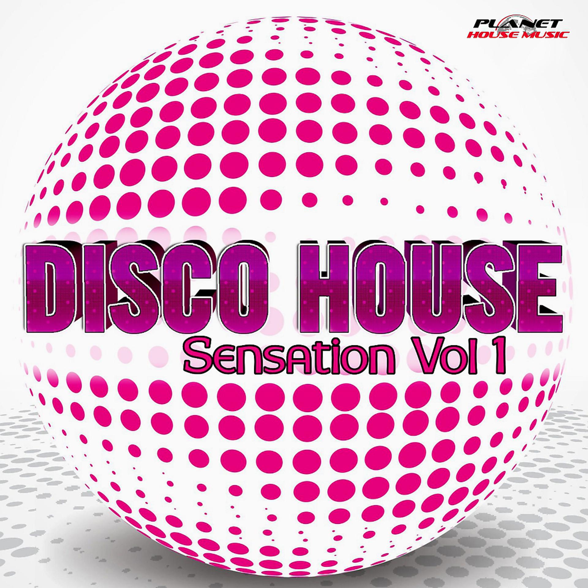 Постер альбома Disco House Sensation, Vol. 1
