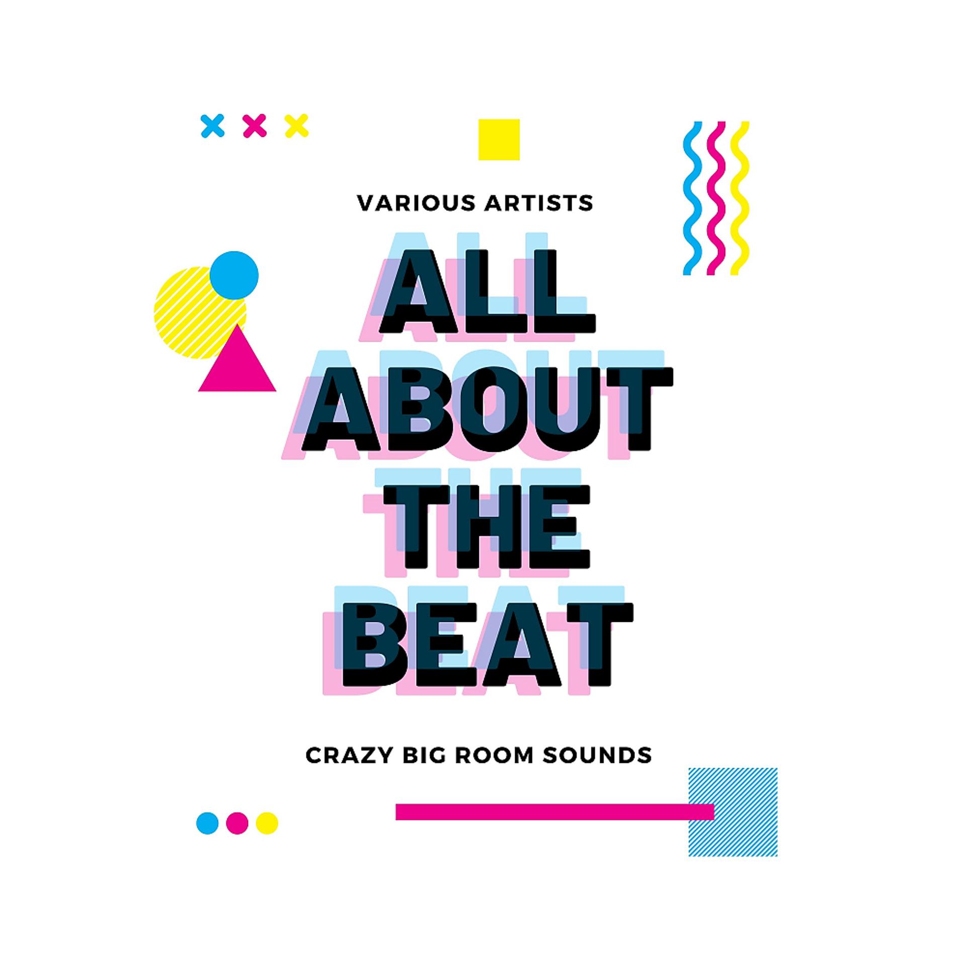 Постер альбома All About The Beat (Crazy Big Room Sounds)