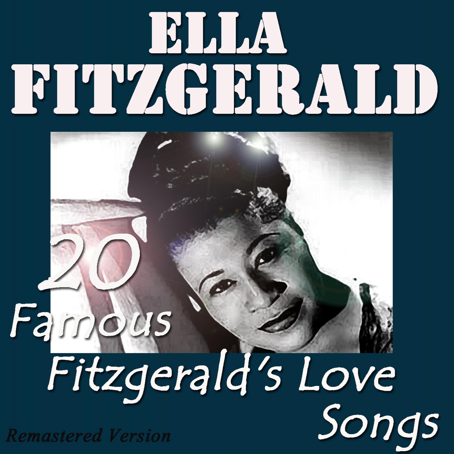 Постер альбома 20 Famous Ella Fitzgerald's Love Songs (Remastered Version)