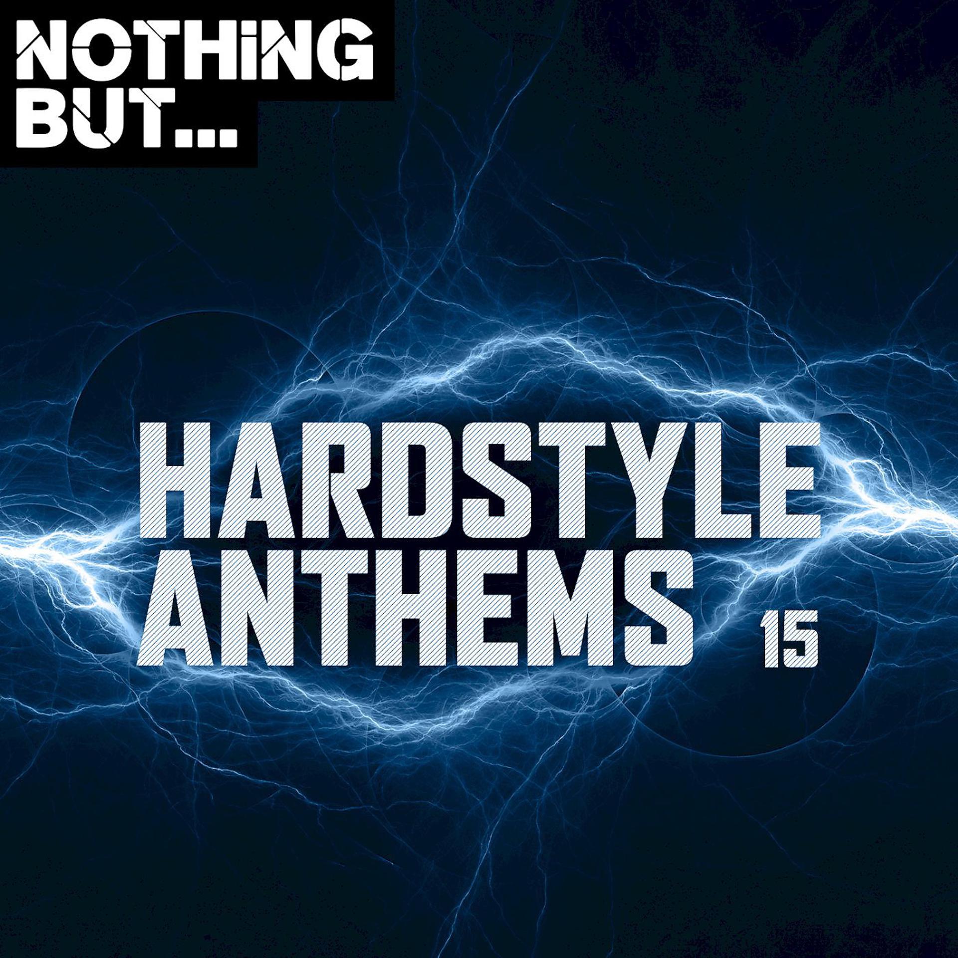Постер альбома Nothing But... Hardstyle Anthems, Vol. 15