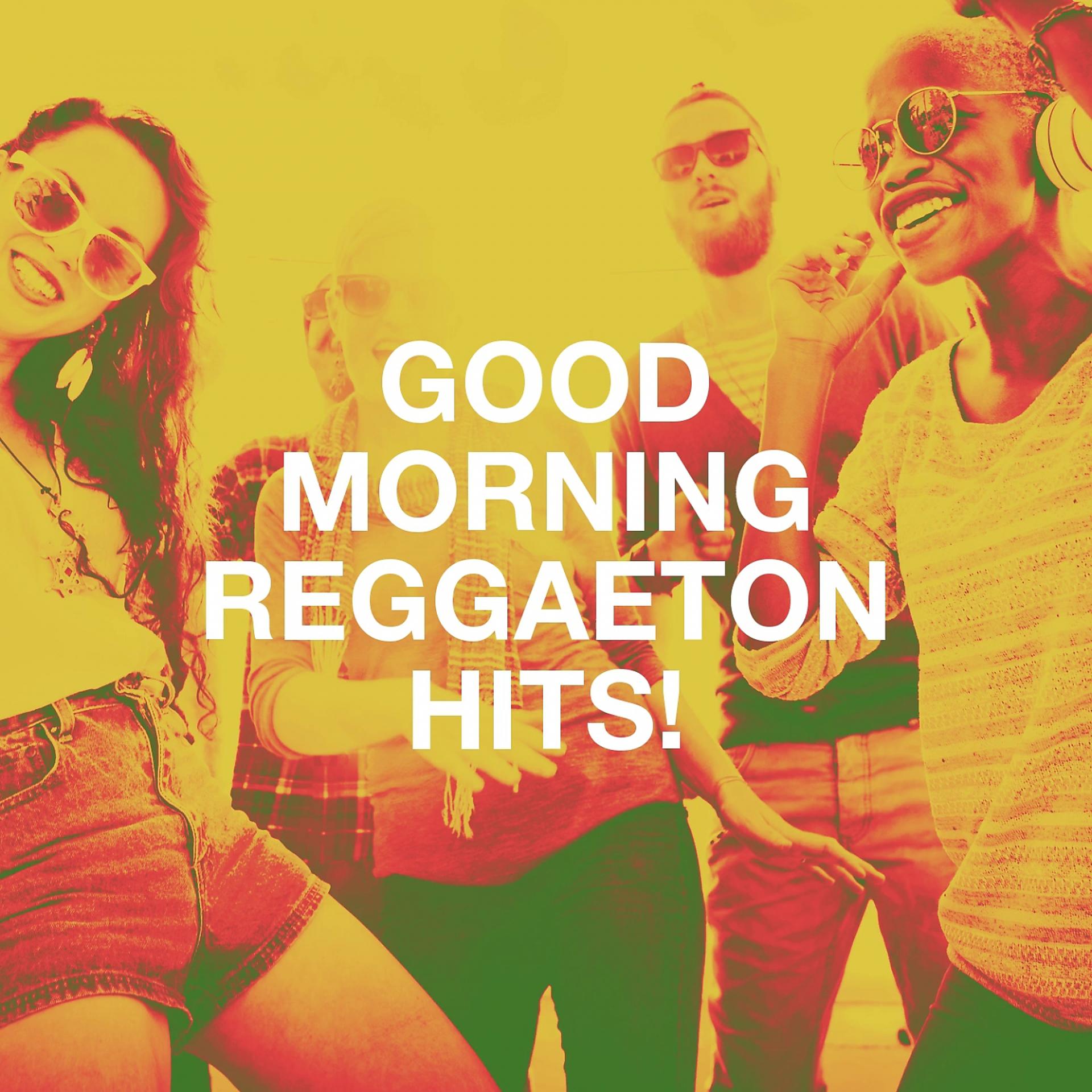 Постер альбома Good Morning Reggaeton Hits!