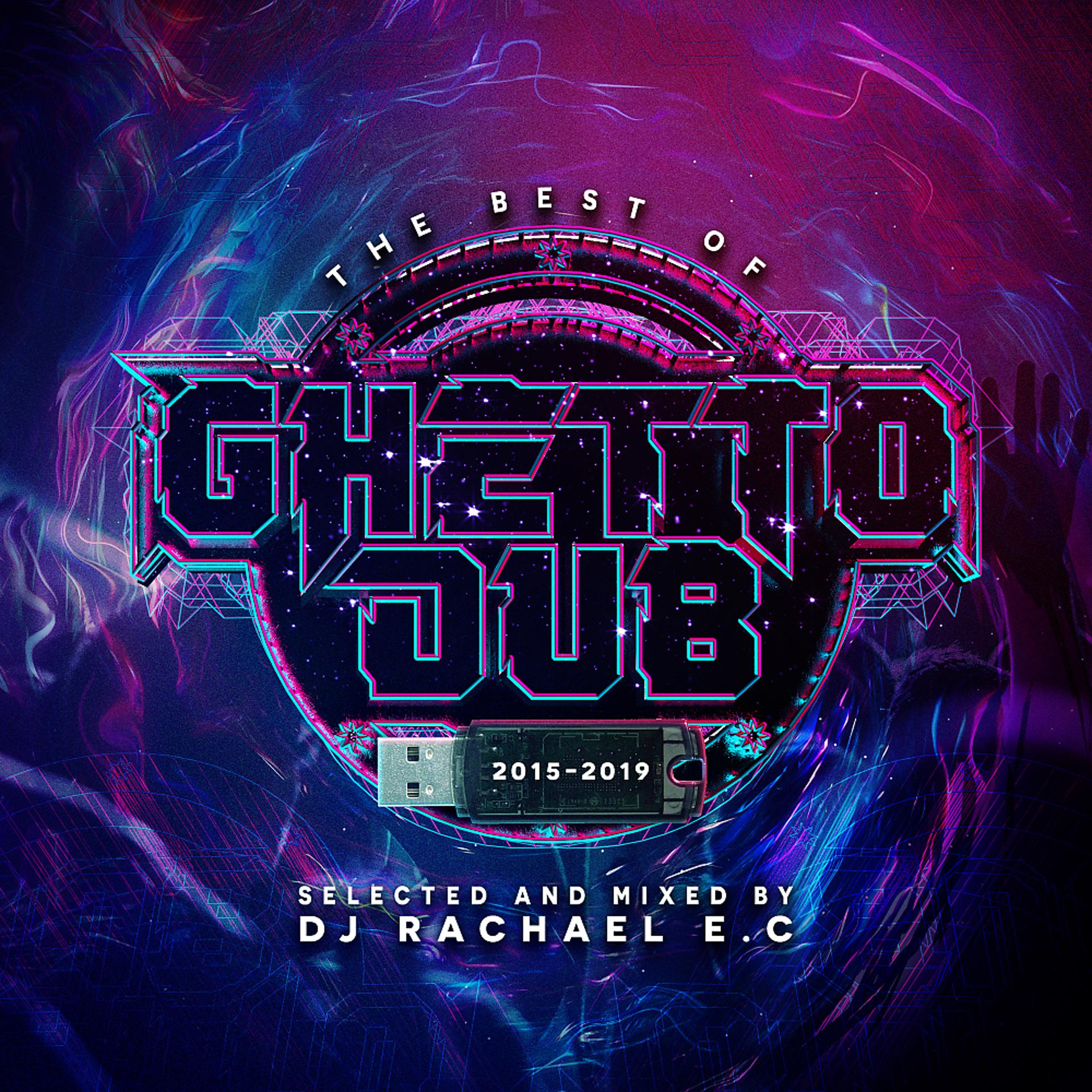 Постер альбома The Best Of Ghetto Dub 2015 - 2019 (Selected & Mixed by Rachael E.C)
