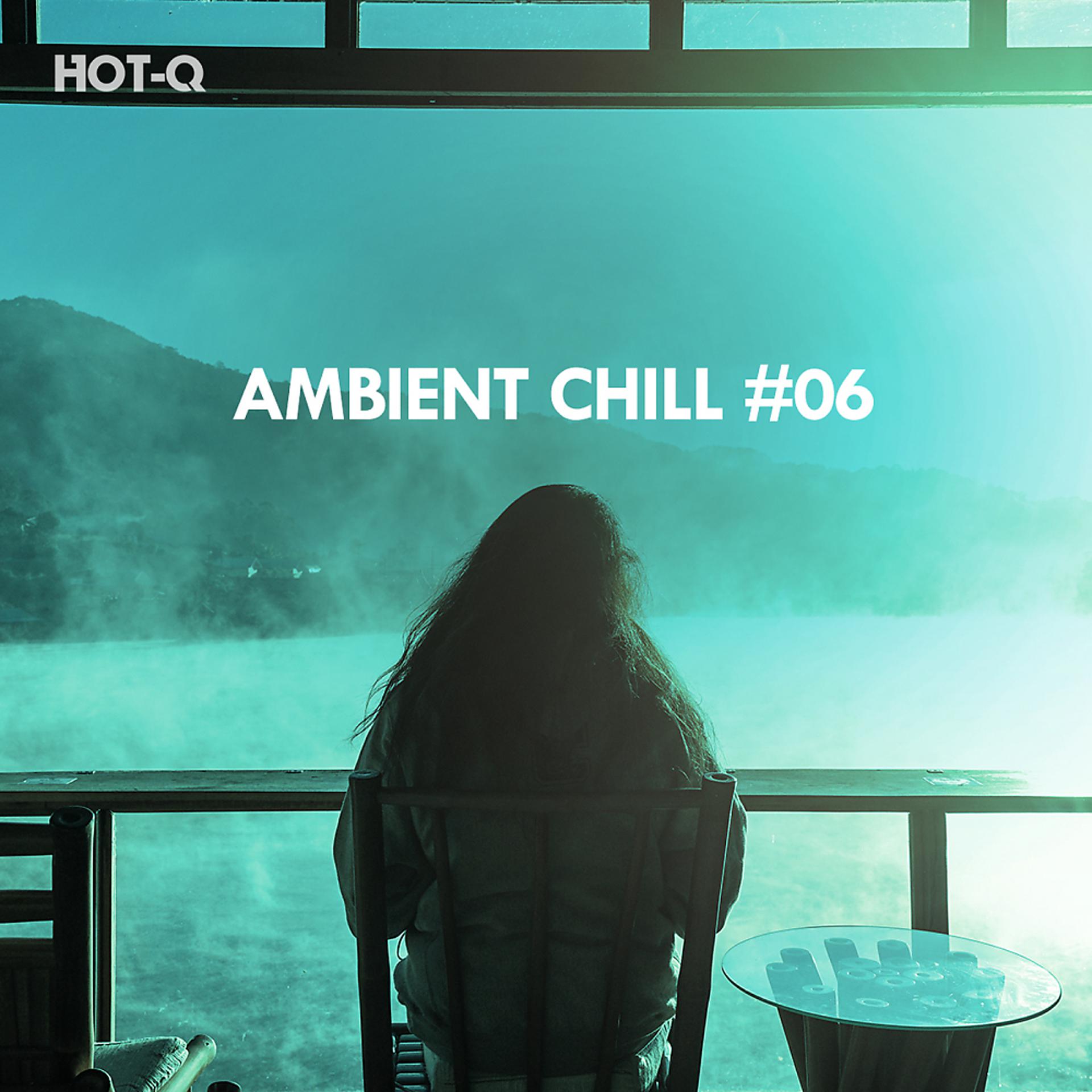 Постер альбома Ambient Chill, Vol. 06