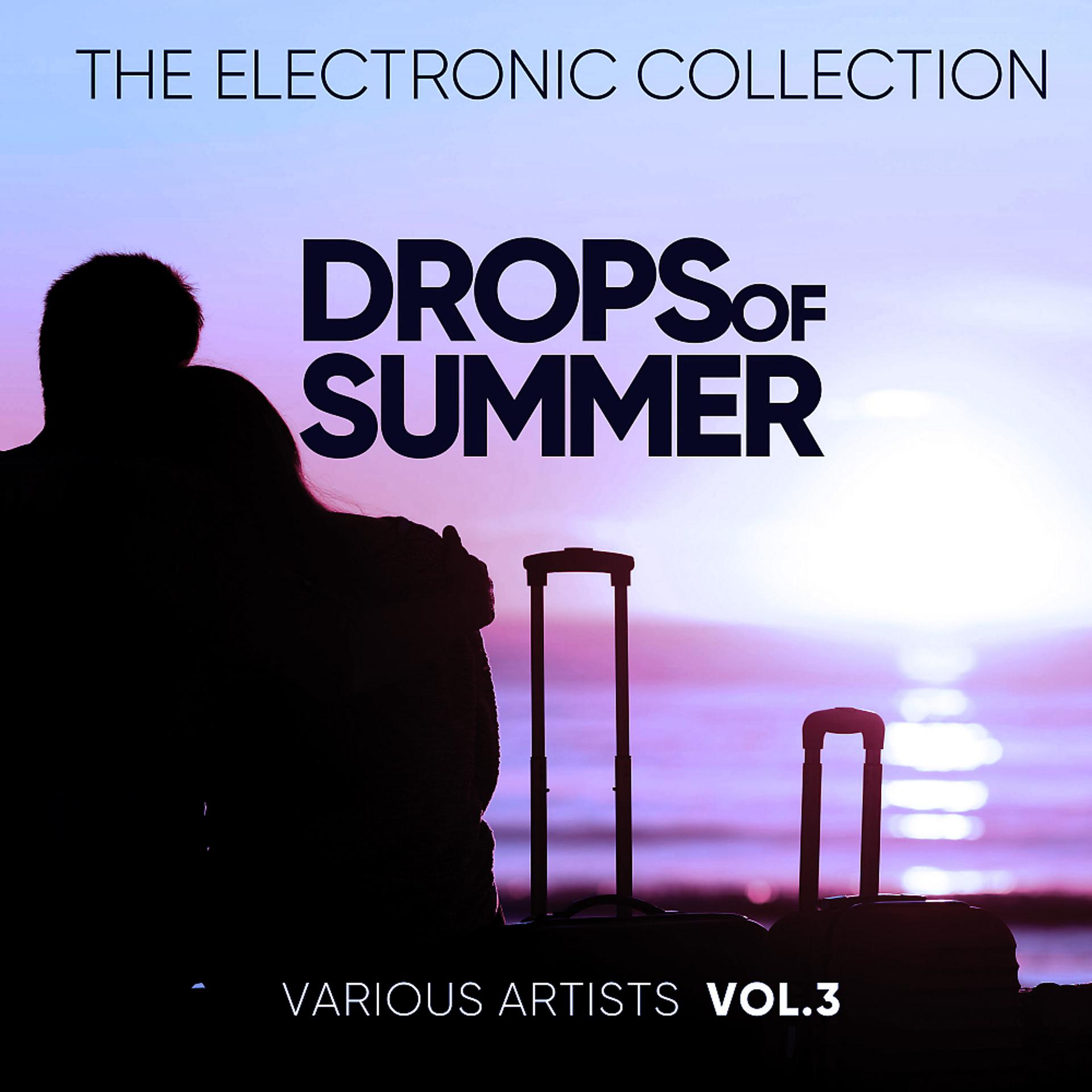 Постер альбома Drops Of Summer (The Electronic Collection), Vol. 3