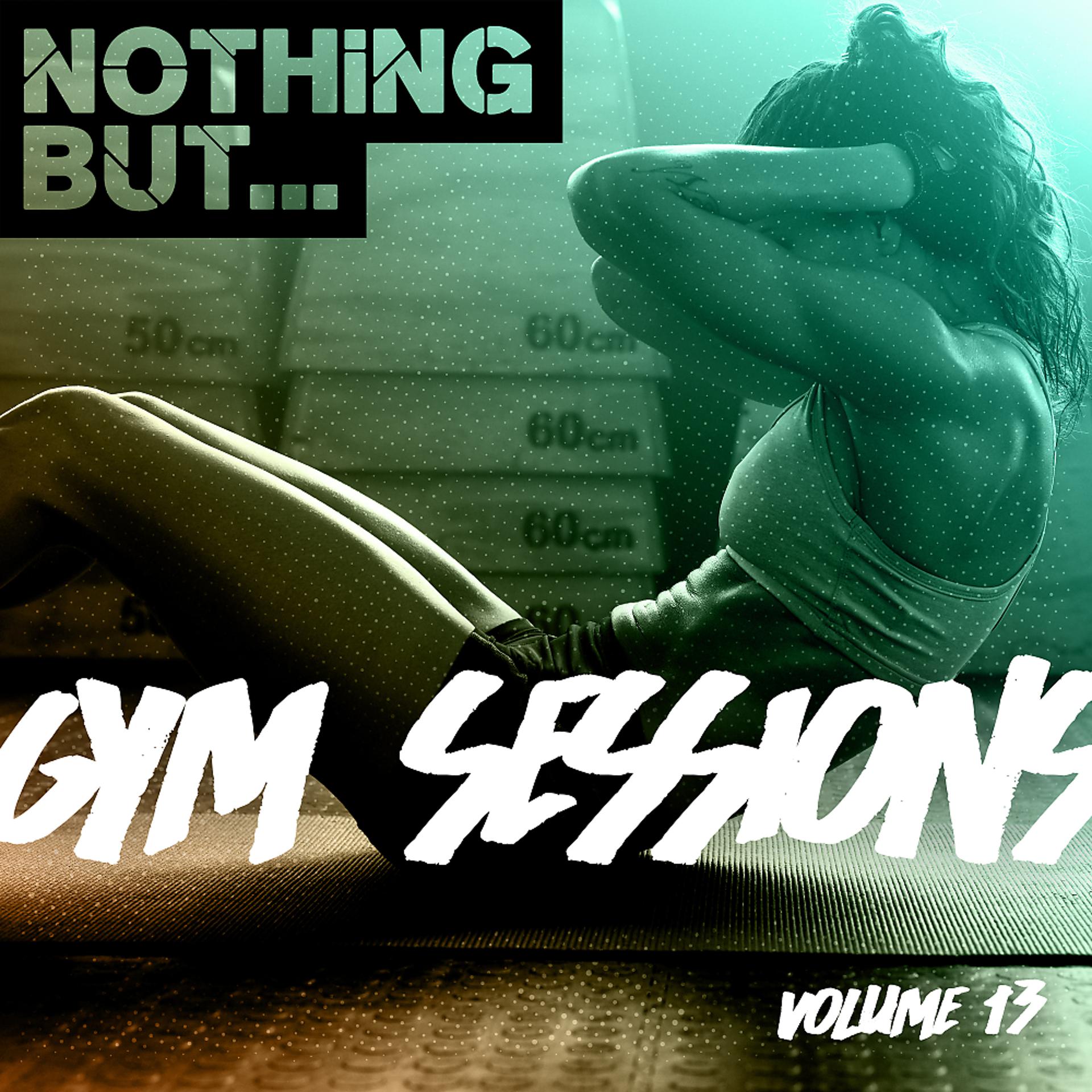 Постер альбома Nothing But... Gym Sessions, Vol. 13