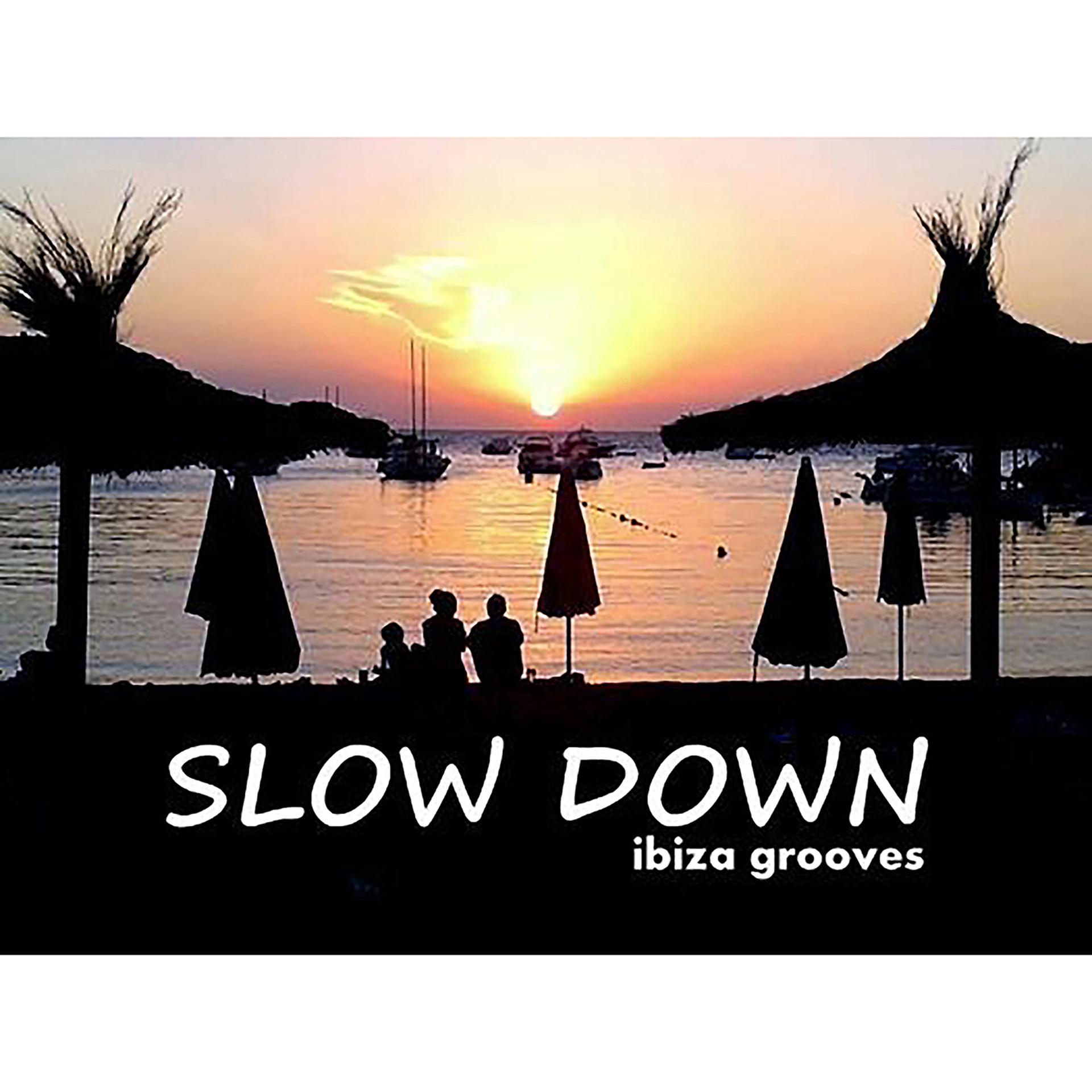 Постер альбома Slow Down: Ibiza Grooves