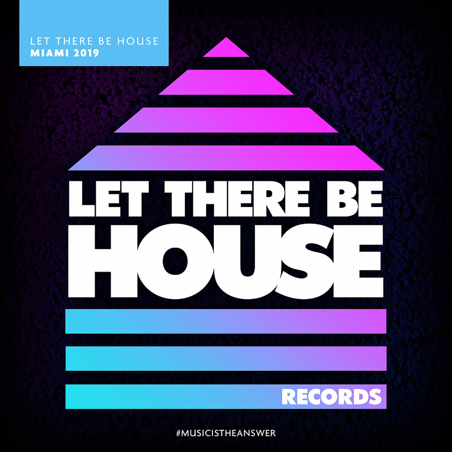 Постер альбома Let There Be House Miami 2019