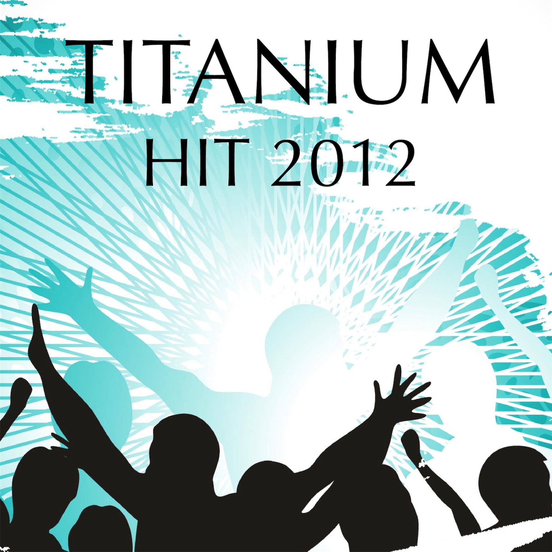 Постер альбома Titanium (Hit 2012)