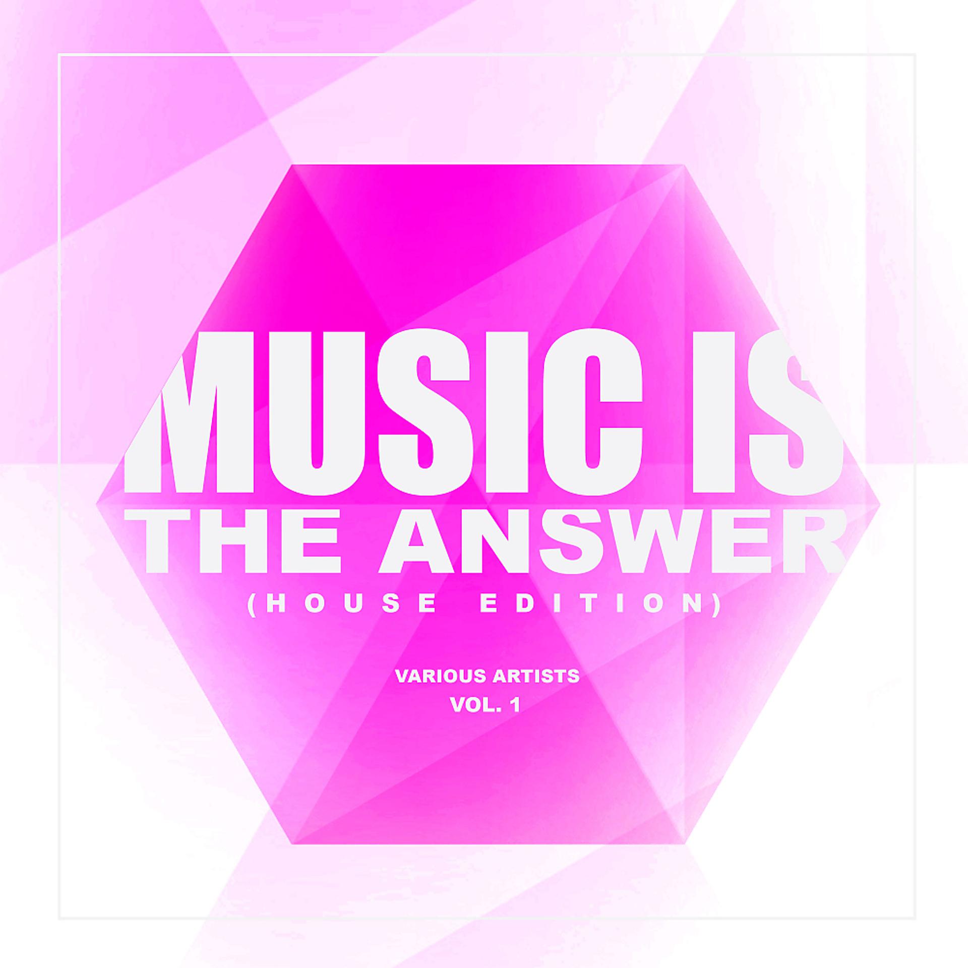 Постер альбома Music Is The Answer (House Edition), Vol. 1