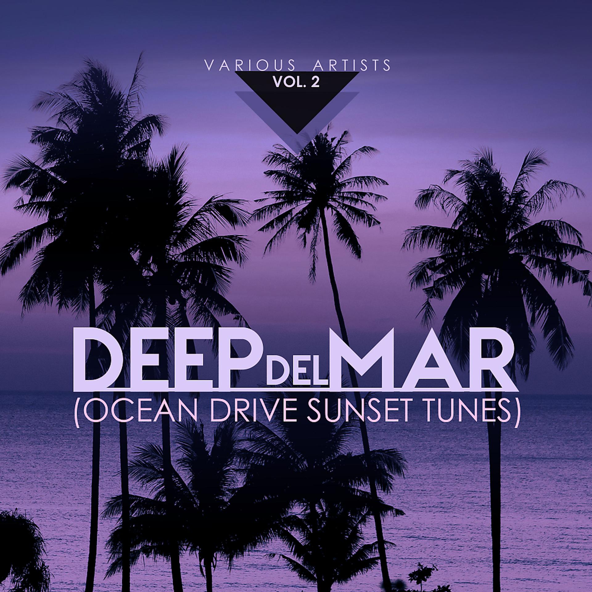 Постер альбома Deep Del Mar (Ocean Drive Sunset Tunes), Vol. 2