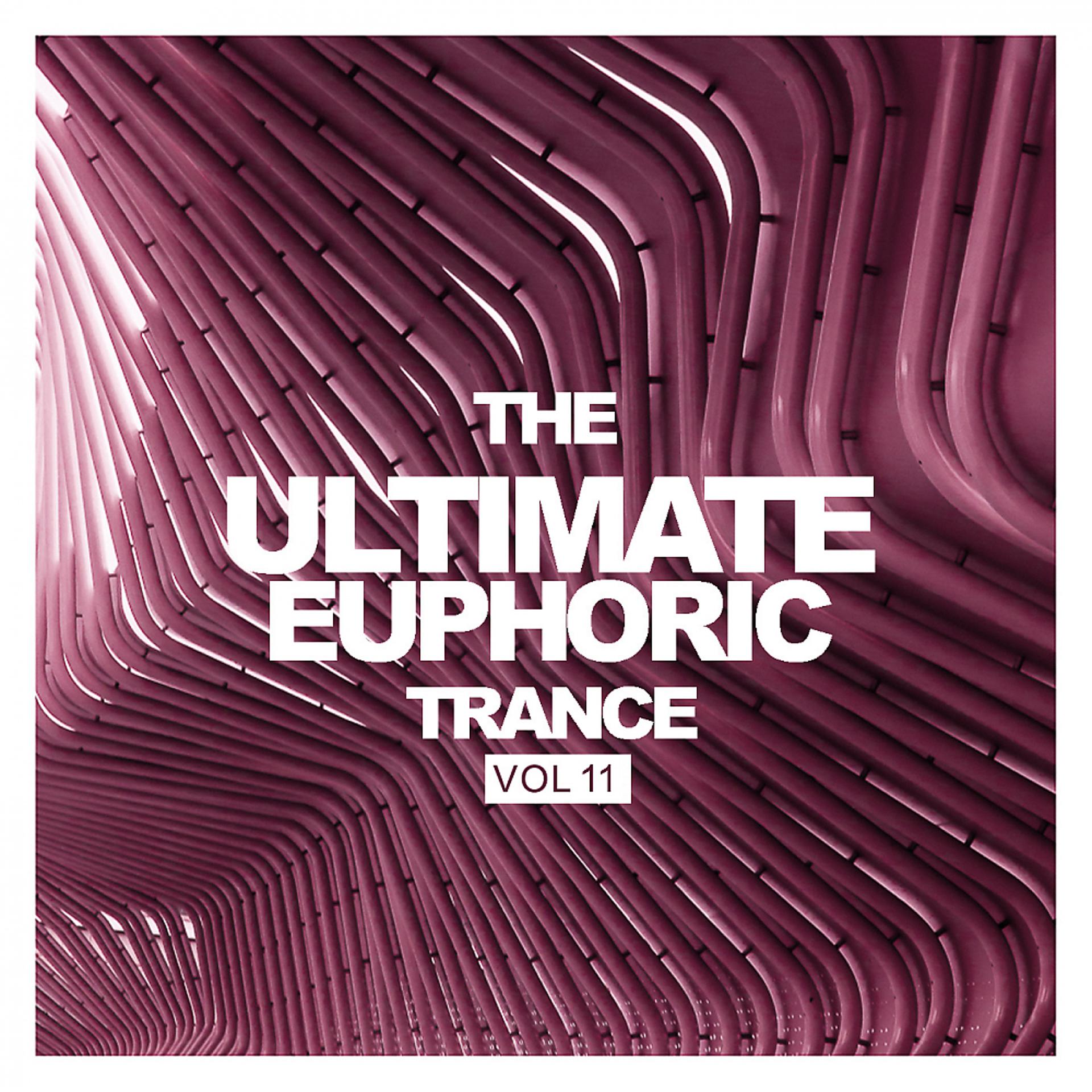 Постер альбома The Ultimate Euphoric Trance, Vol. 11