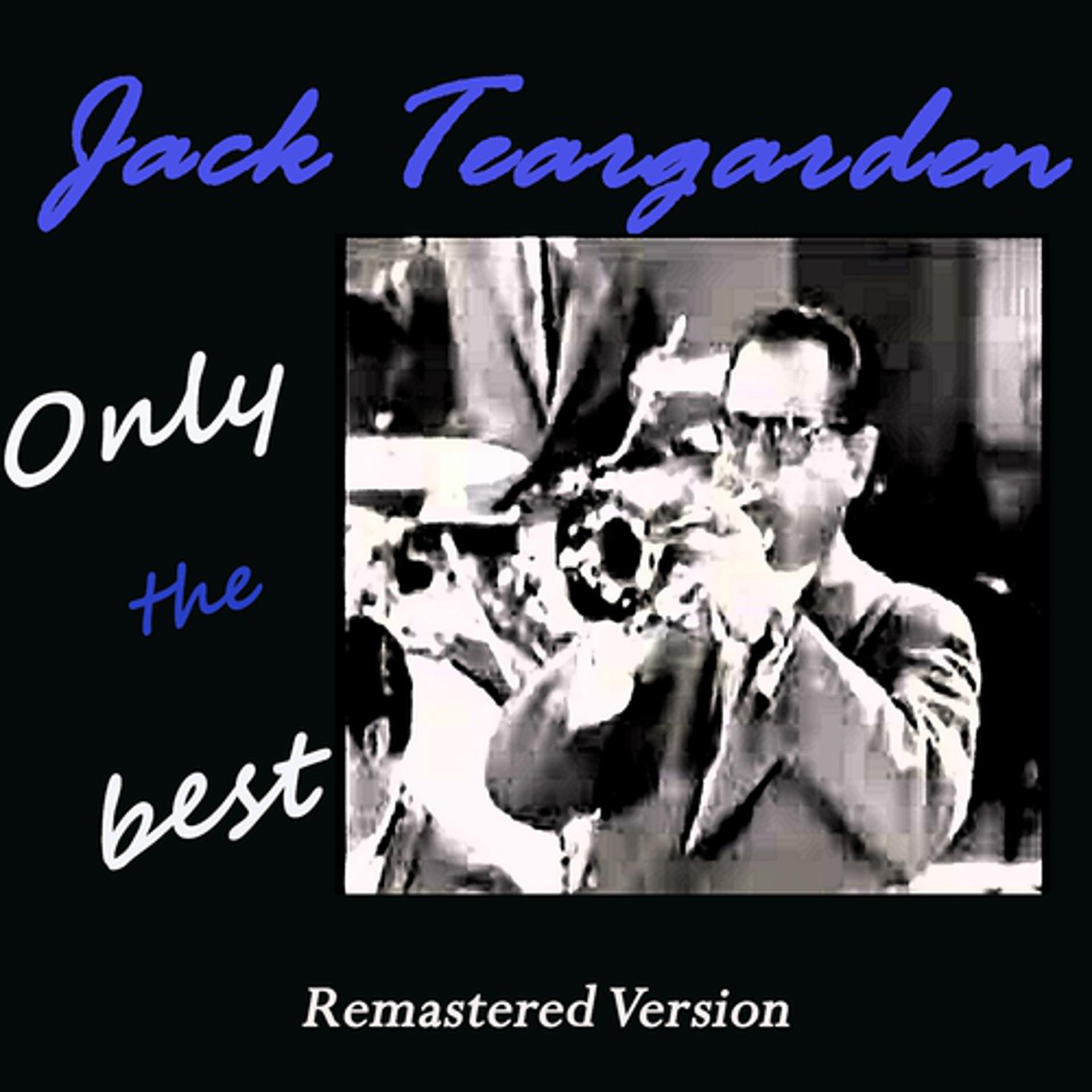 Постер альбома Jack Teargarden: Only the Best (Remastered Version)