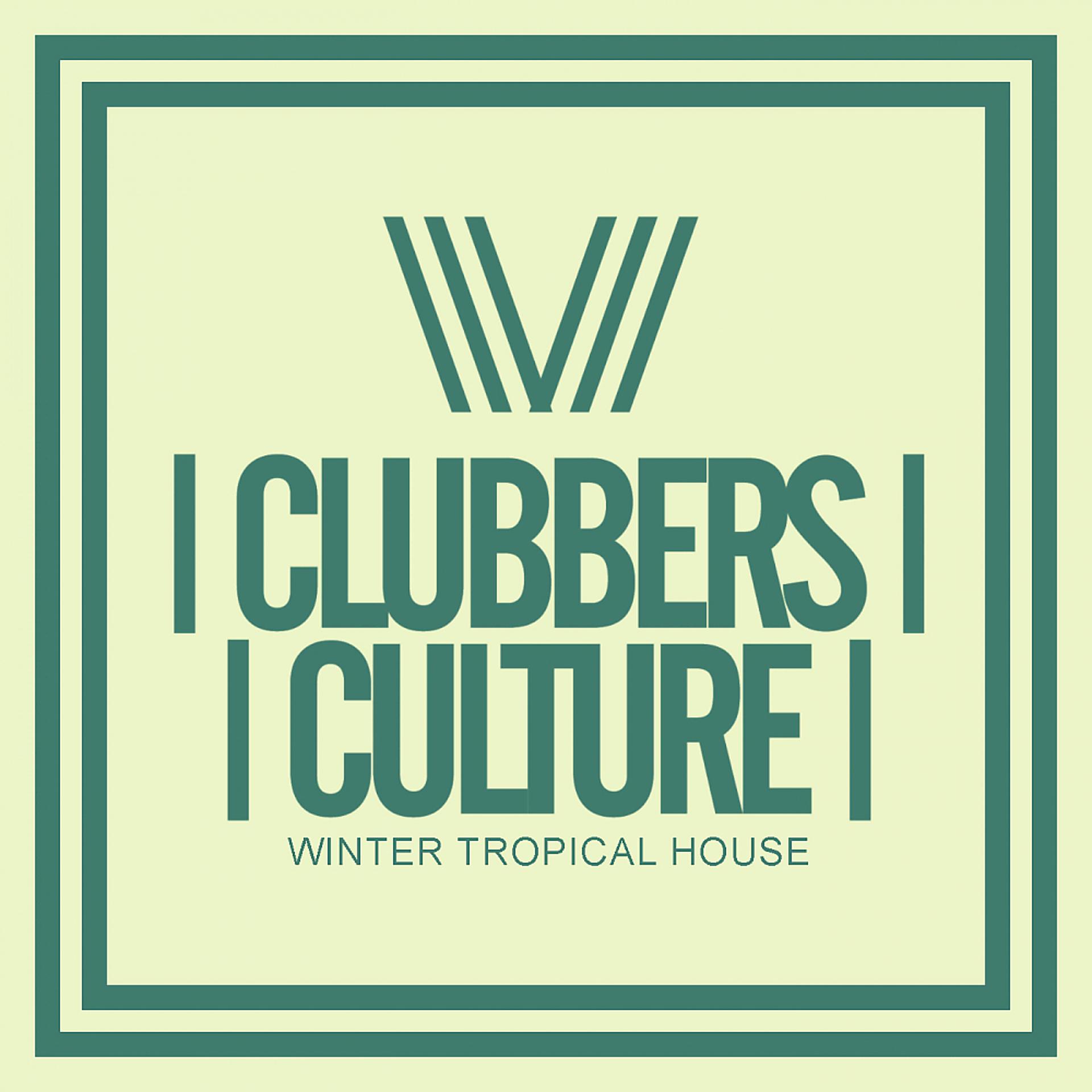 Постер альбома Clubbers Culture: Winter Tropical House