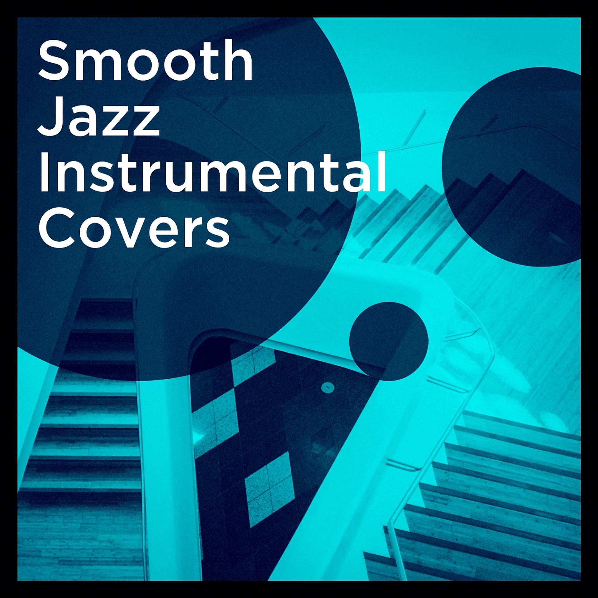 Постер альбома Smooth Jazz Instrumental Covers