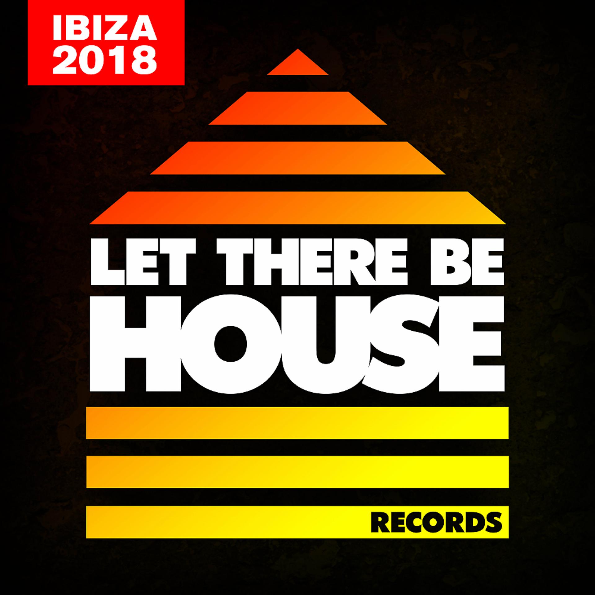 Постер альбома Let There Be House Ibiza 2018