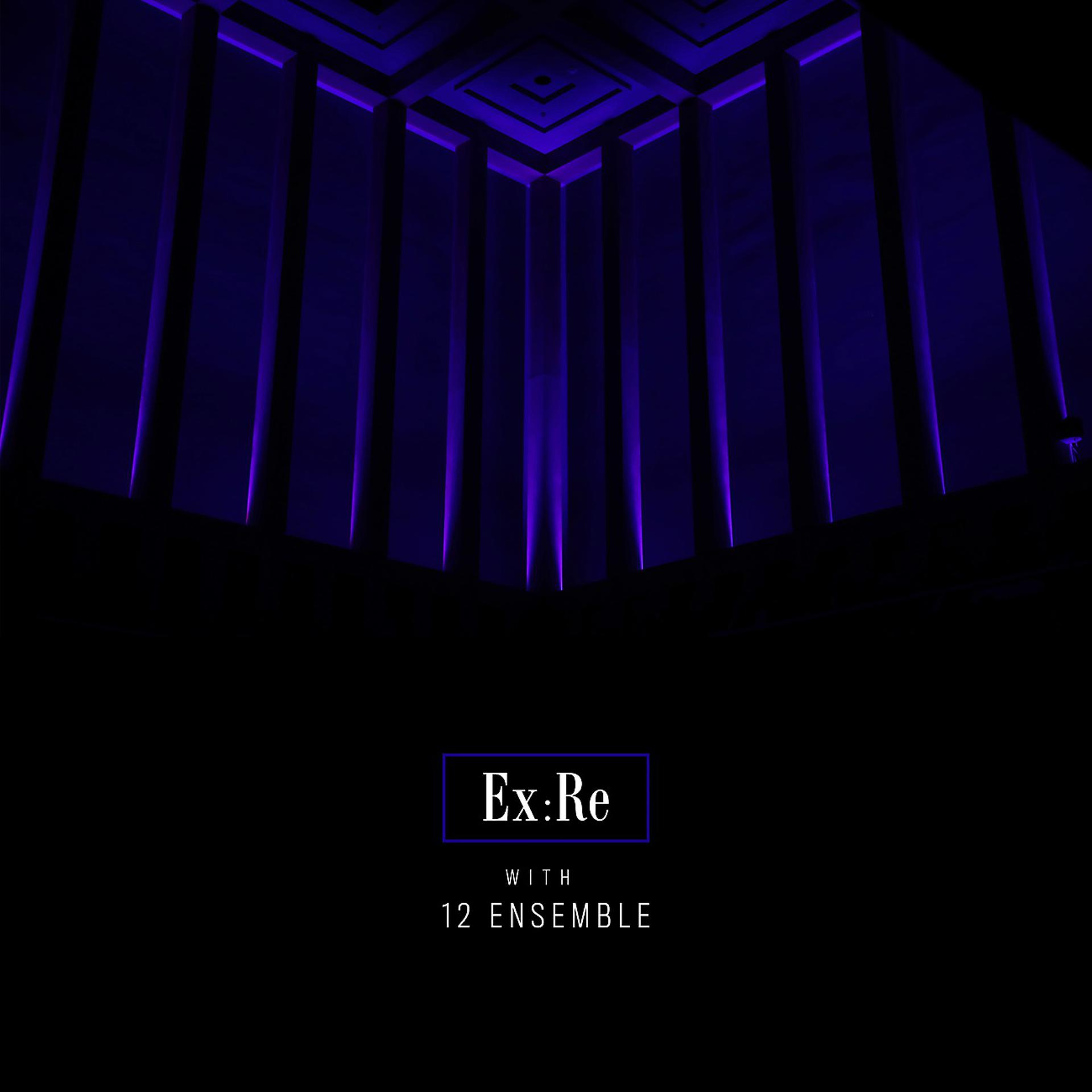Постер альбома Ex:Re with 12 Ensemble