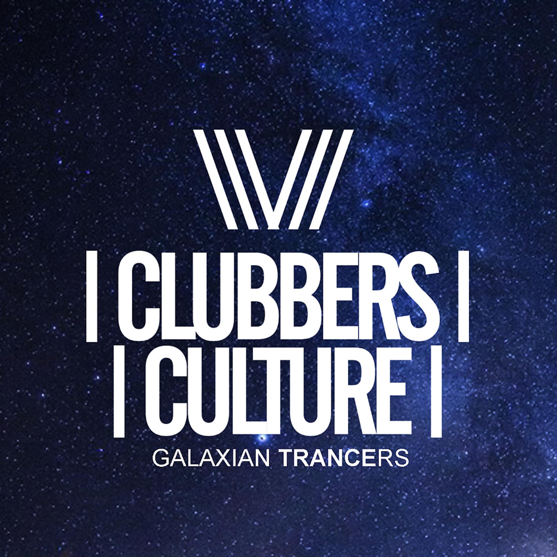 Постер альбома Clubbers Cultures: Galaxian Trancers