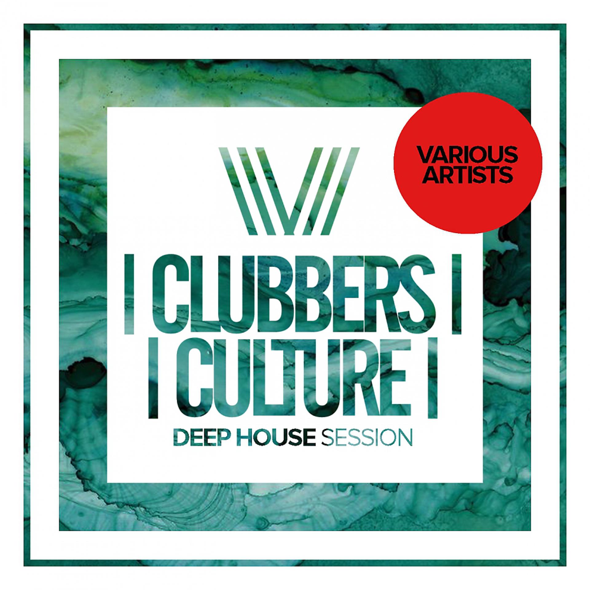Постер альбома Clubbers Culture: Deep House Session