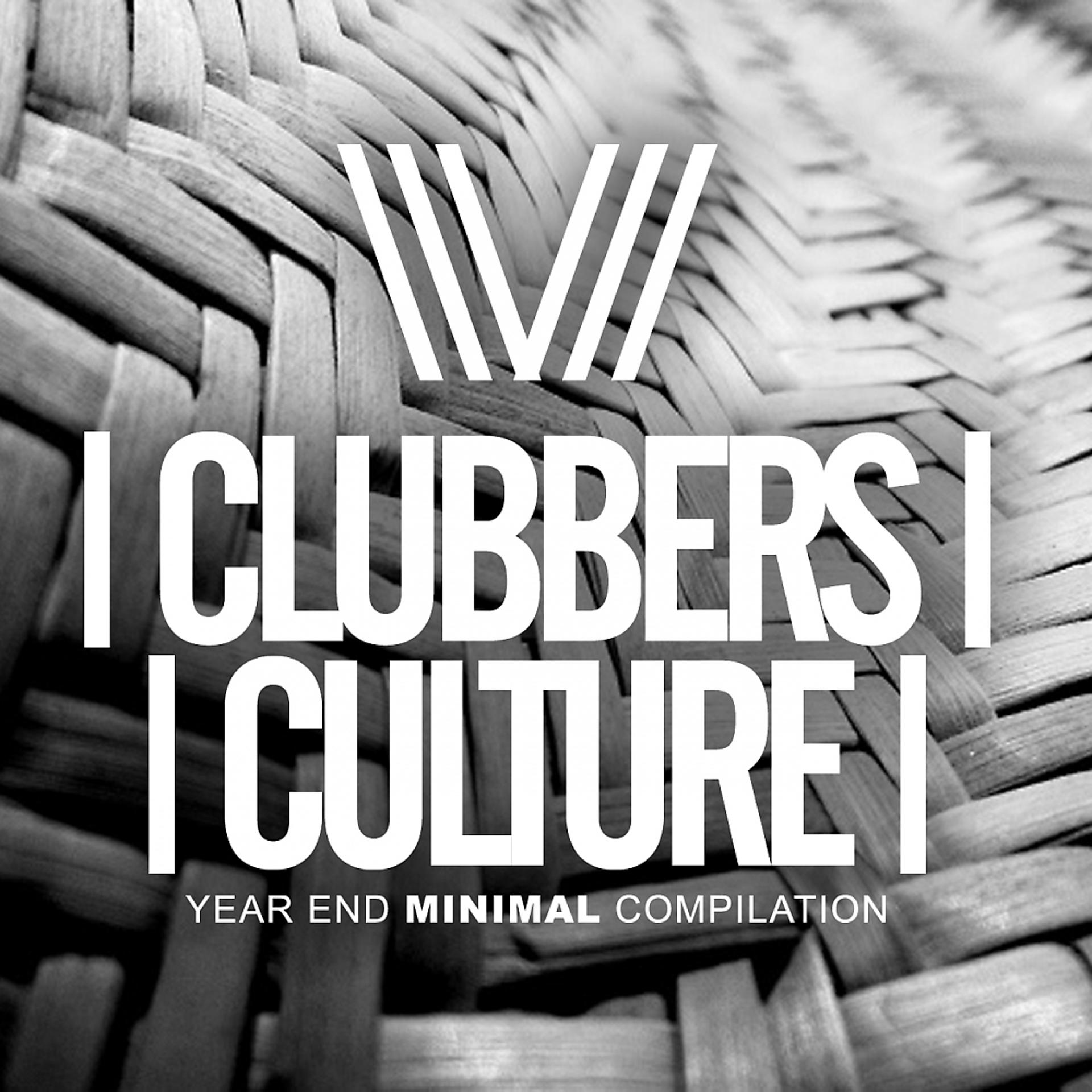 Постер альбома Clubbers Culture:Year End Minimal Compilation