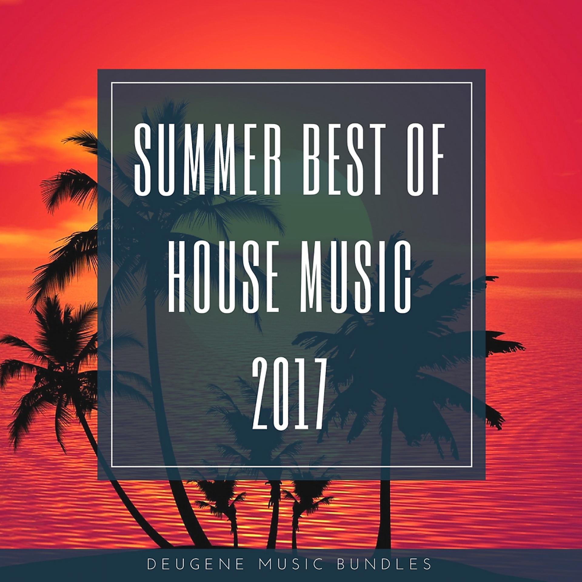 Постер альбома Summer Best Of House Music 2017