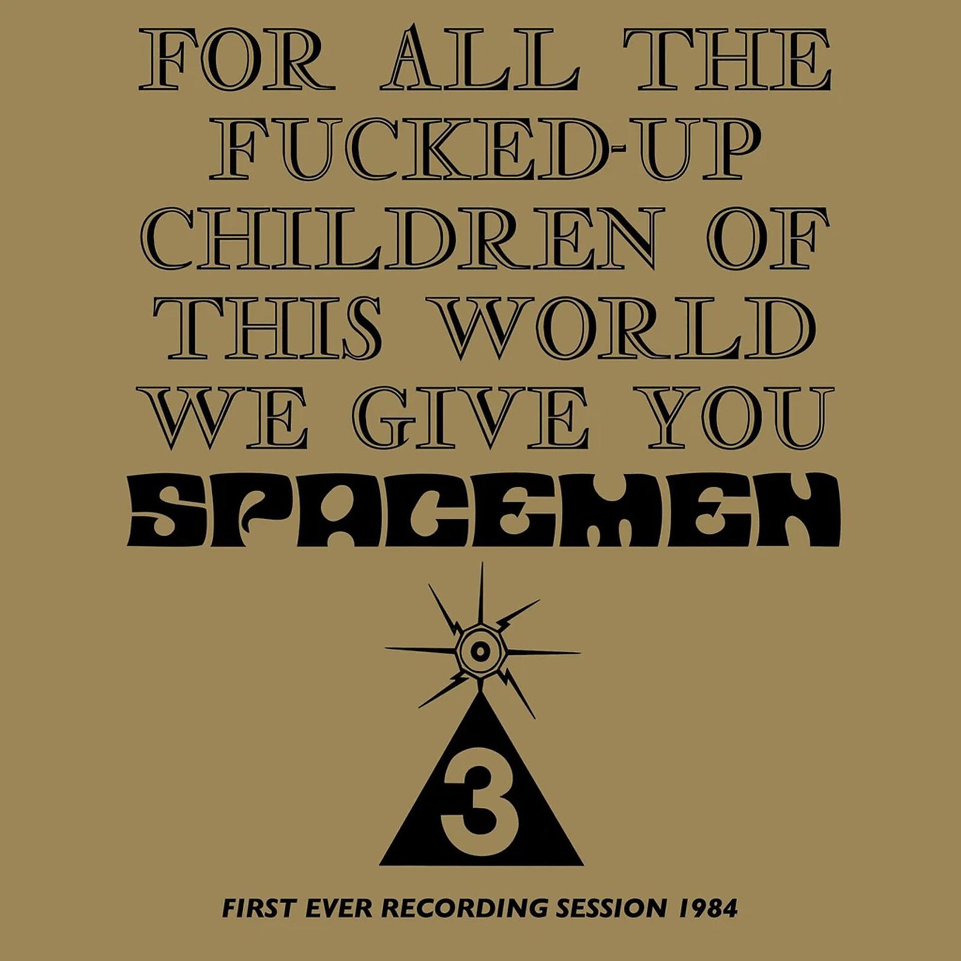Постер альбома For All The Fucked-Up Children Of This World We Give You Spacemen 3