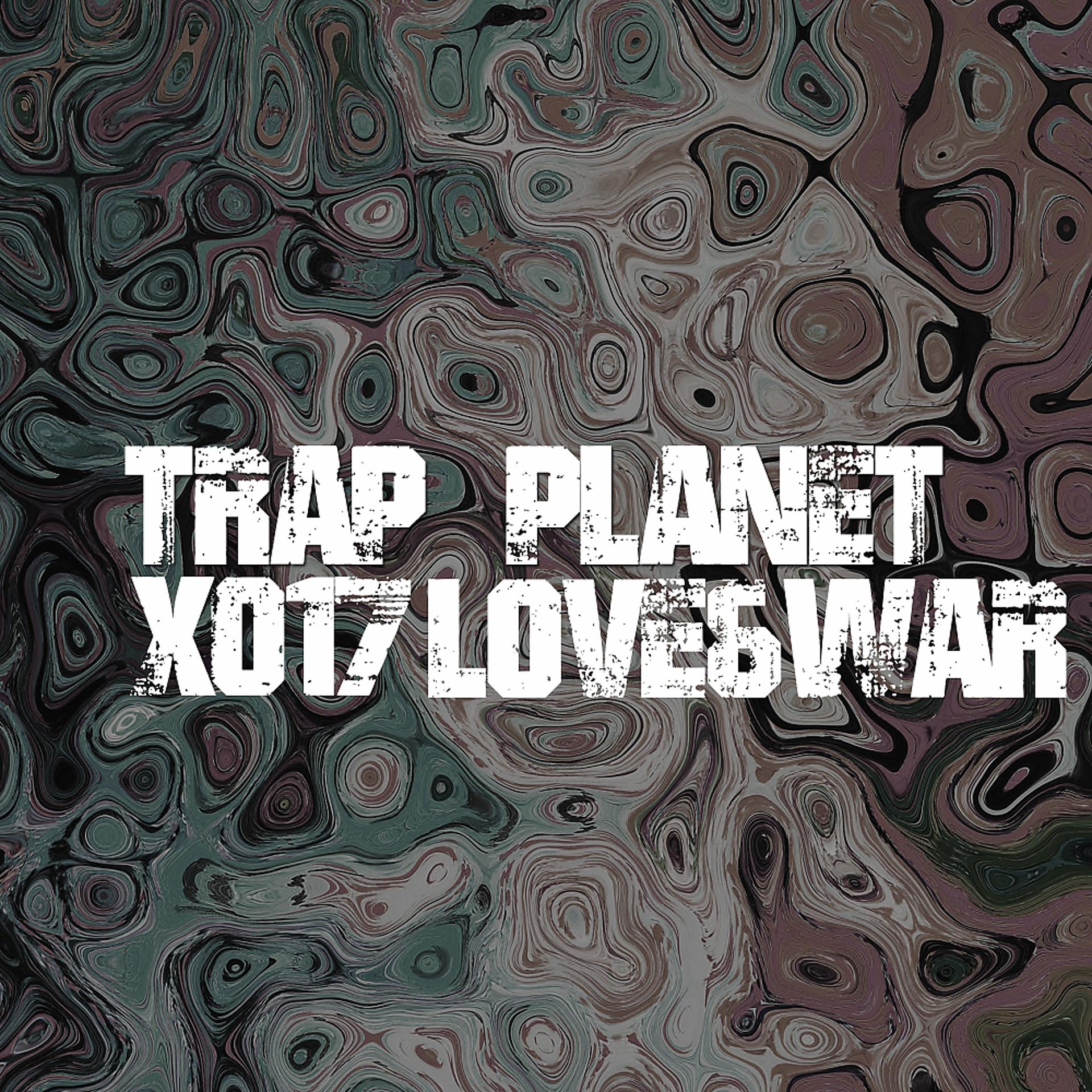 Постер альбома Trap Planet X017 Love & War