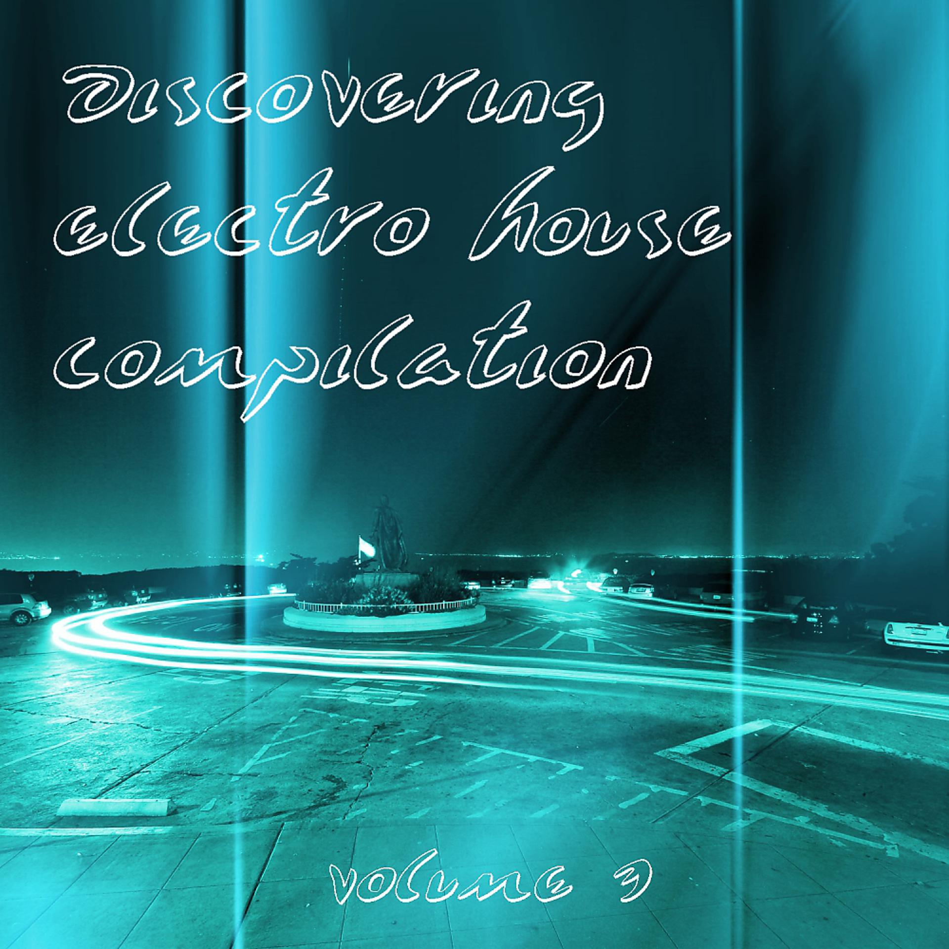 Постер альбома Discovering Electro House Compilation, Vol. 3