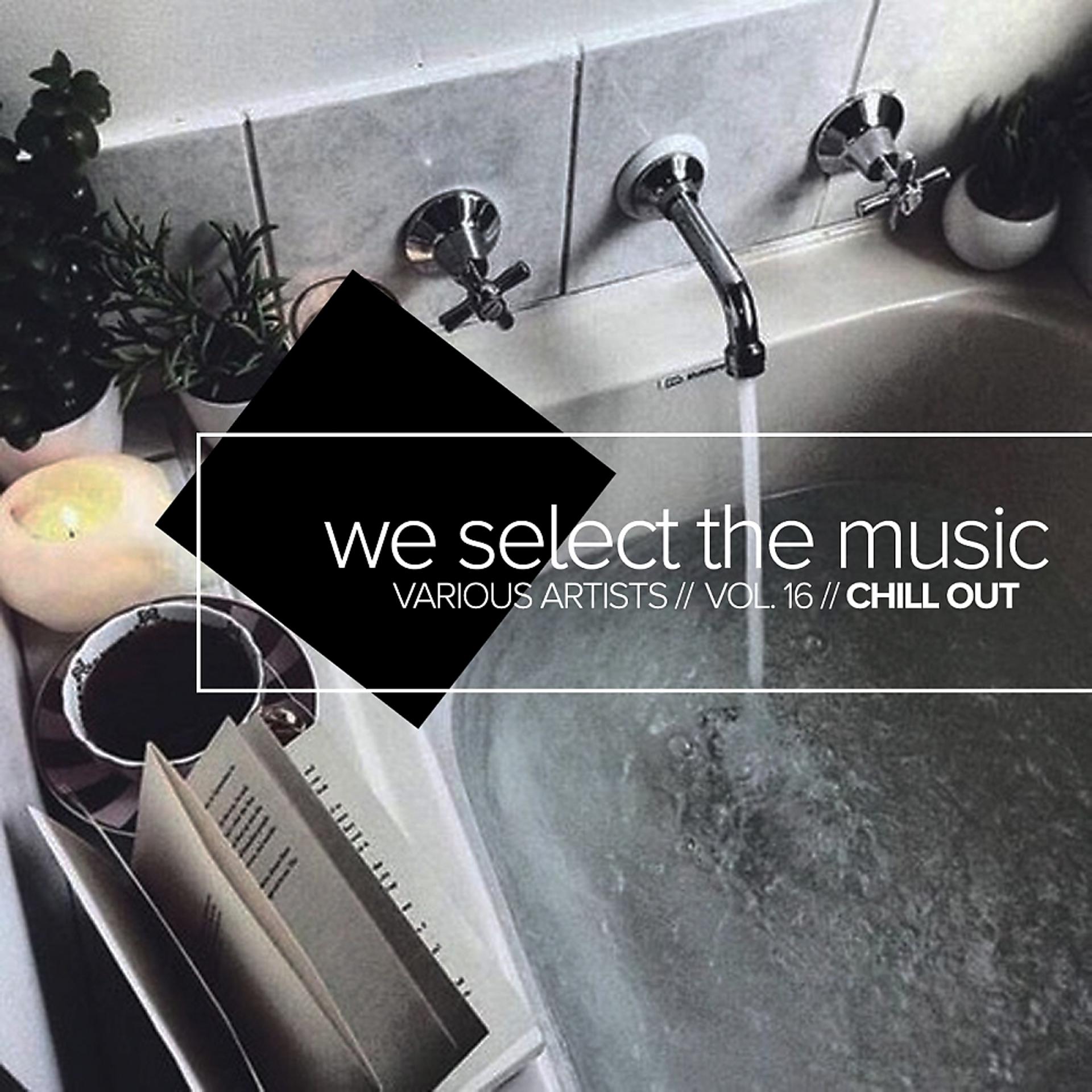 Постер альбома We Select The Music, Vol.16: Chill Out