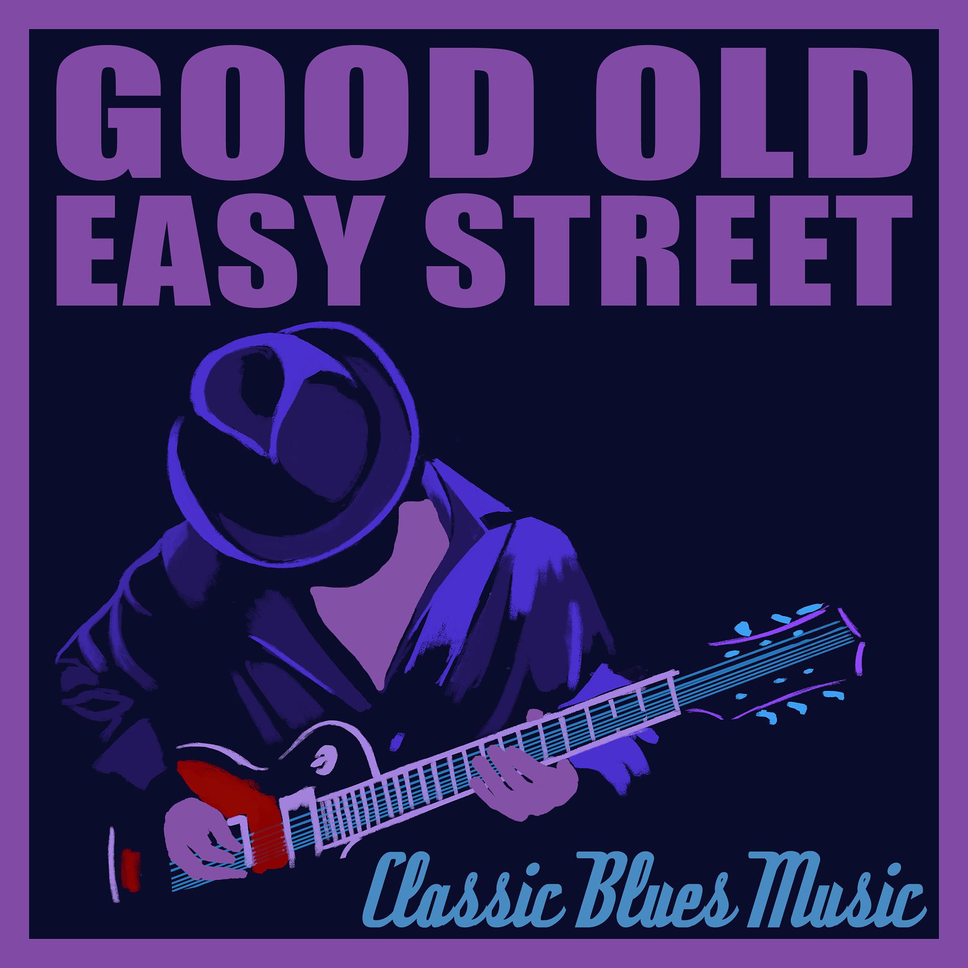 Постер альбома Good Old Easy Street, Classic Blues Music