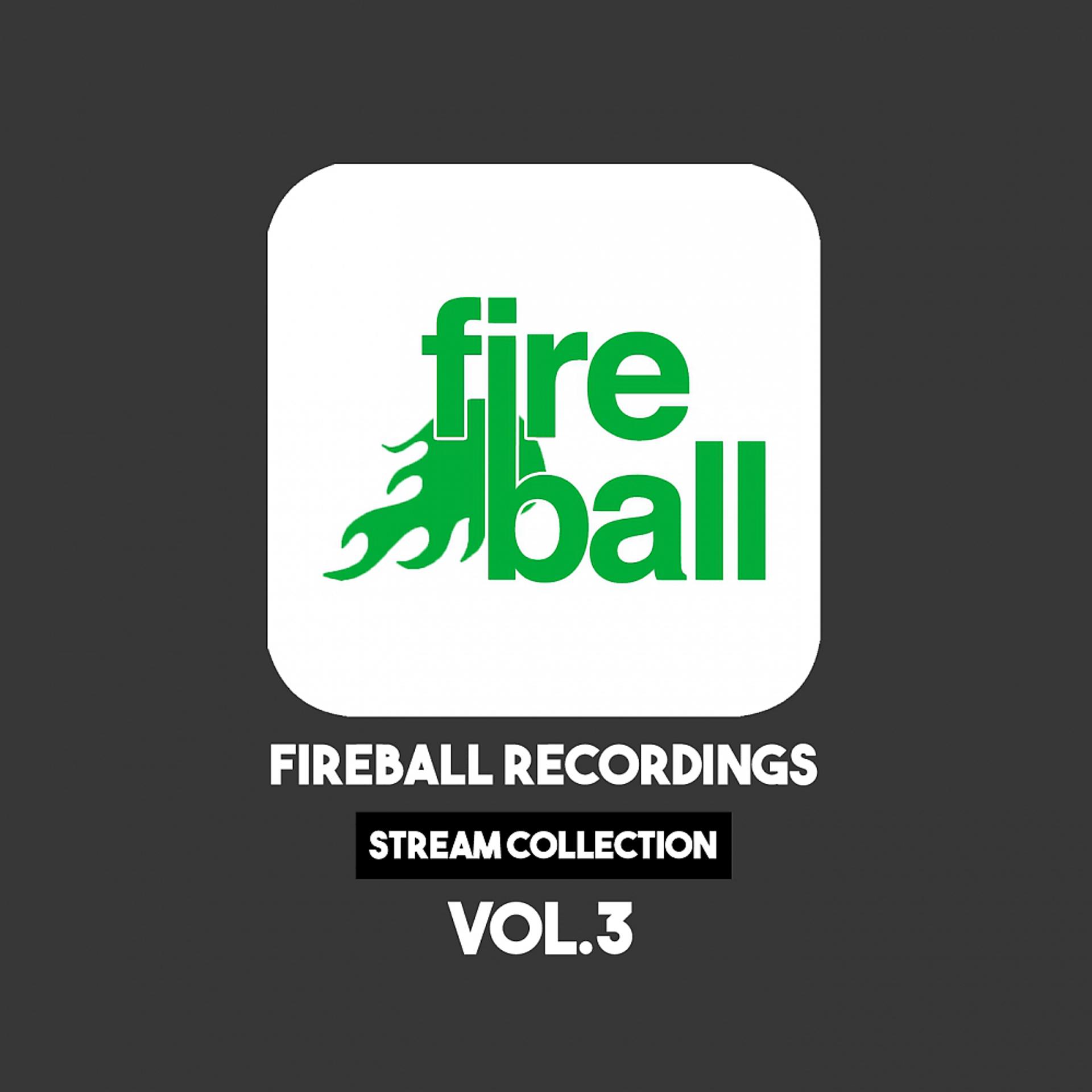Постер альбома Fireball Recordings: Stream Collection, Vol. 3
