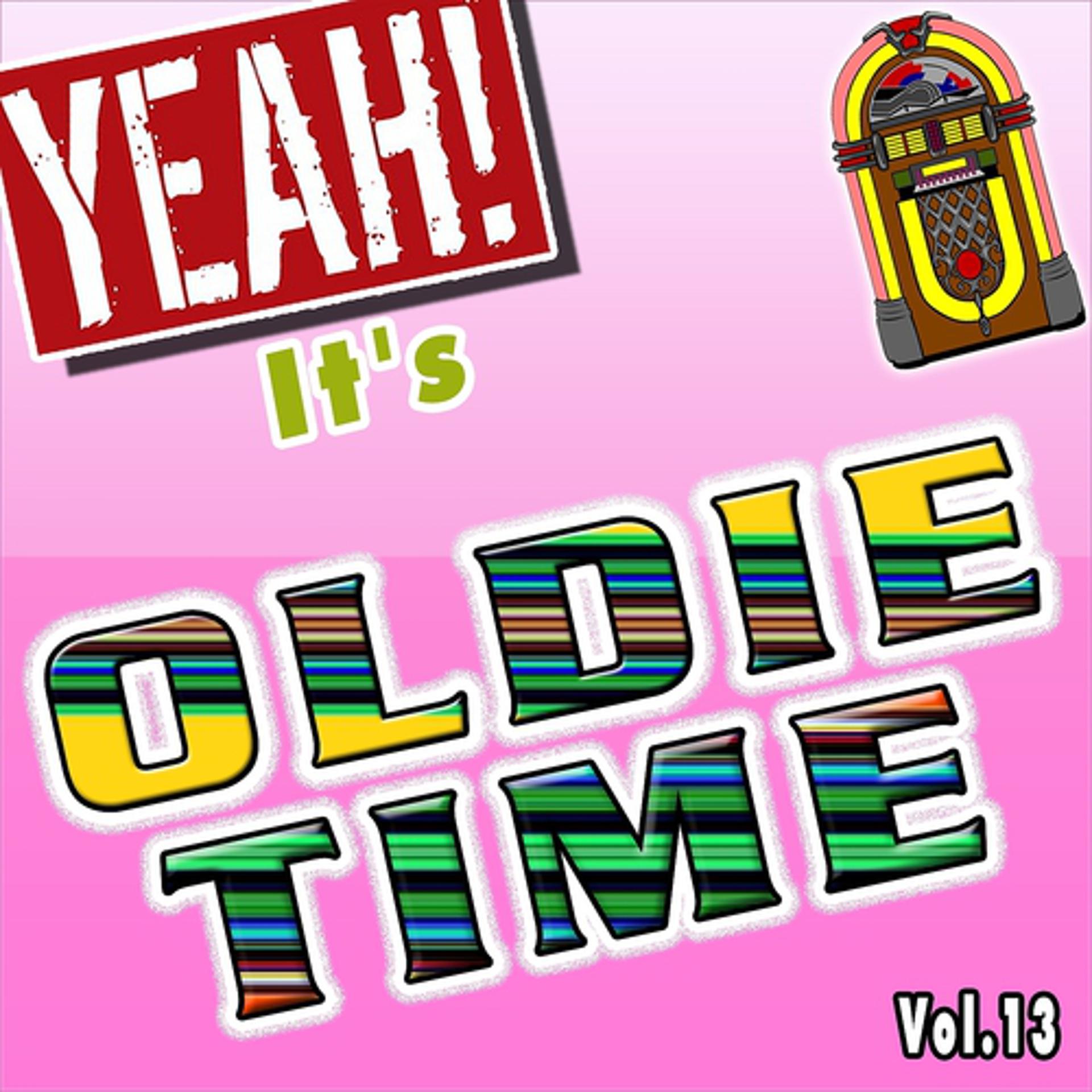 Постер альбома Yeah! It's Oldie Time, Vol. 13
