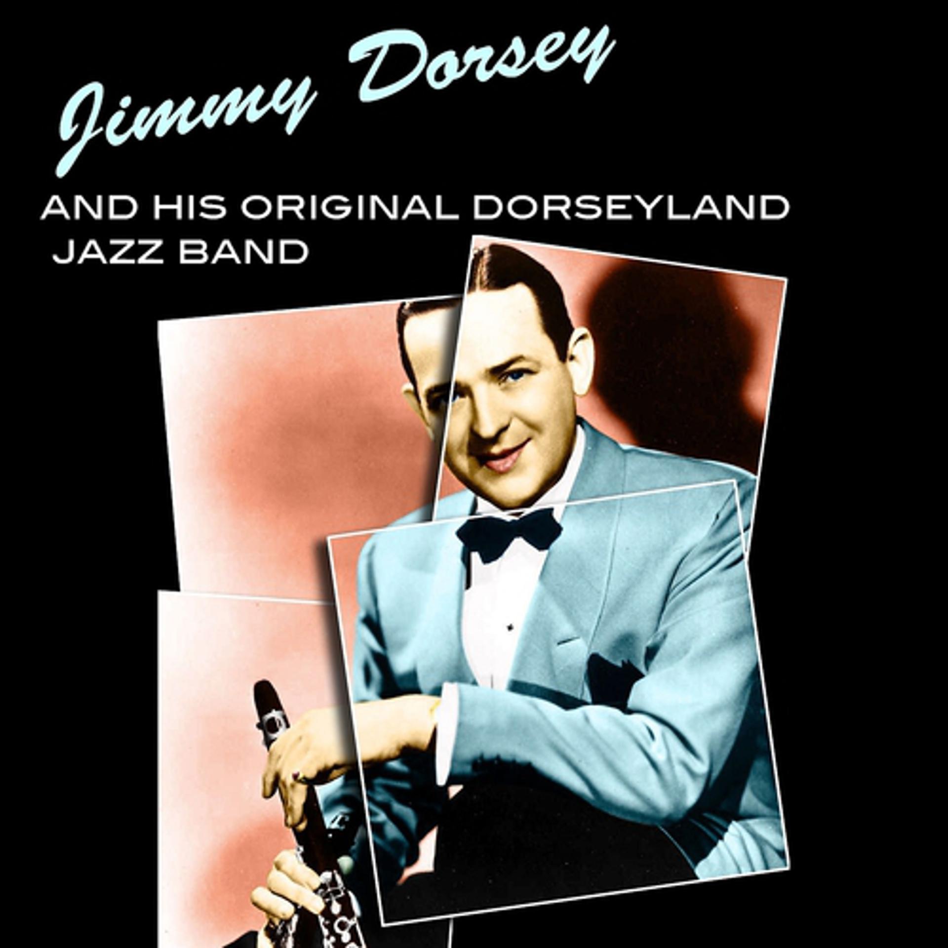 Постер альбома Jimmy Dorsey and His Original Dorseyland Jazz Band