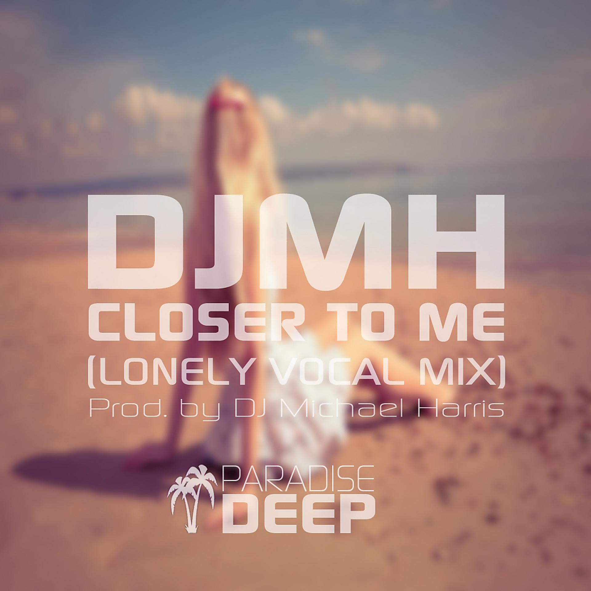 Постер альбома Closer To Me (Lonely Vocal Mix)