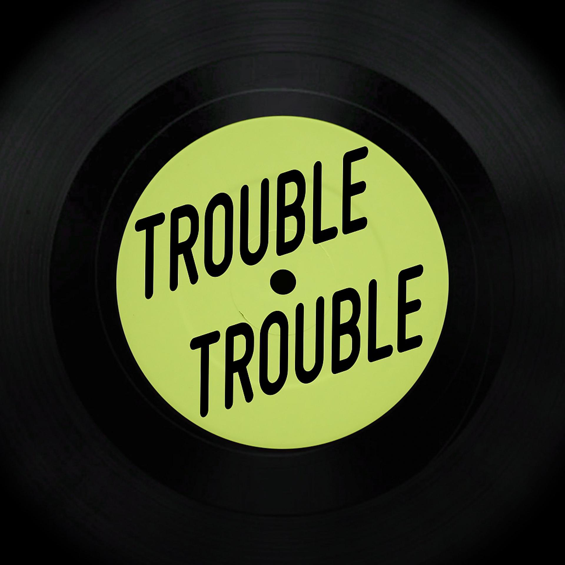 Постер альбома Trouble Trouble