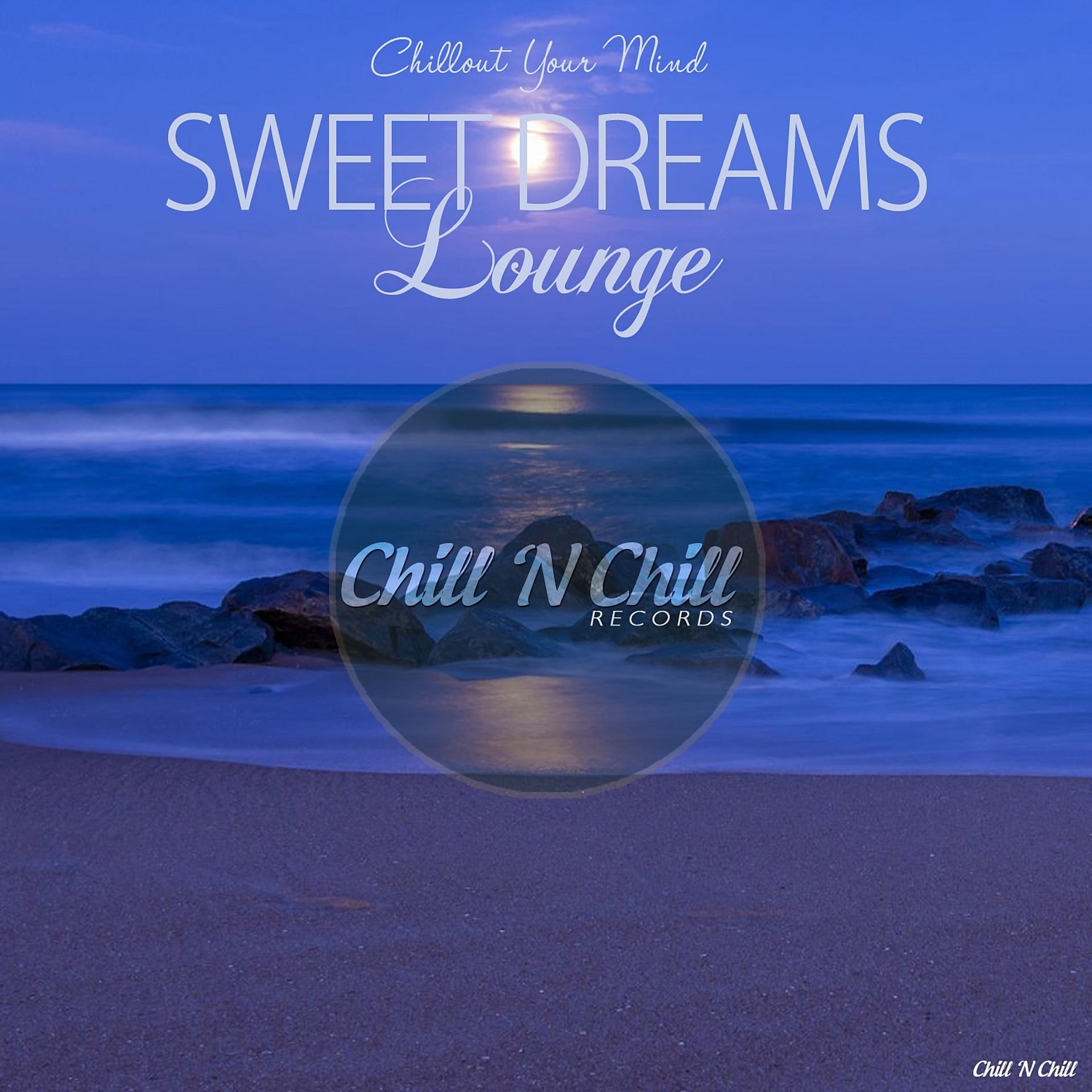 Постер альбома Sweet Dreams Lounge (Chillout Your Mind)