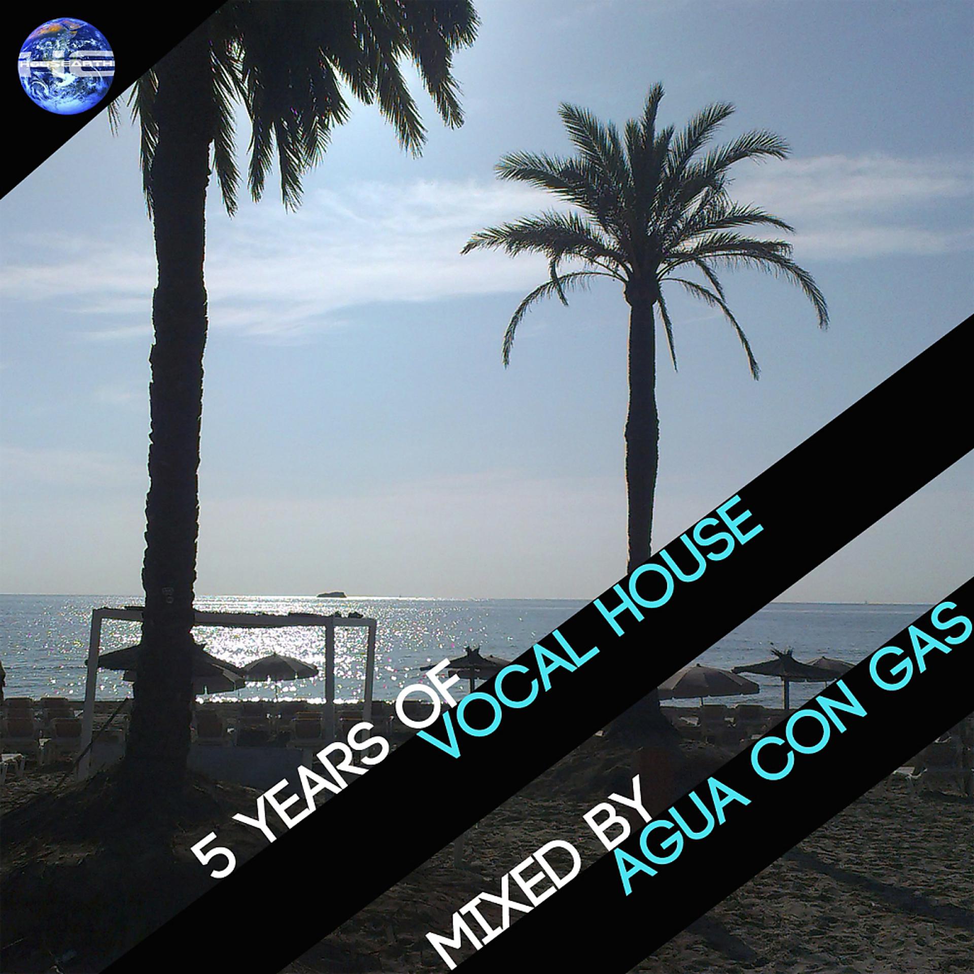 Постер альбома 5 Years Of Vocal House (Mixed by Agua Con Gas)