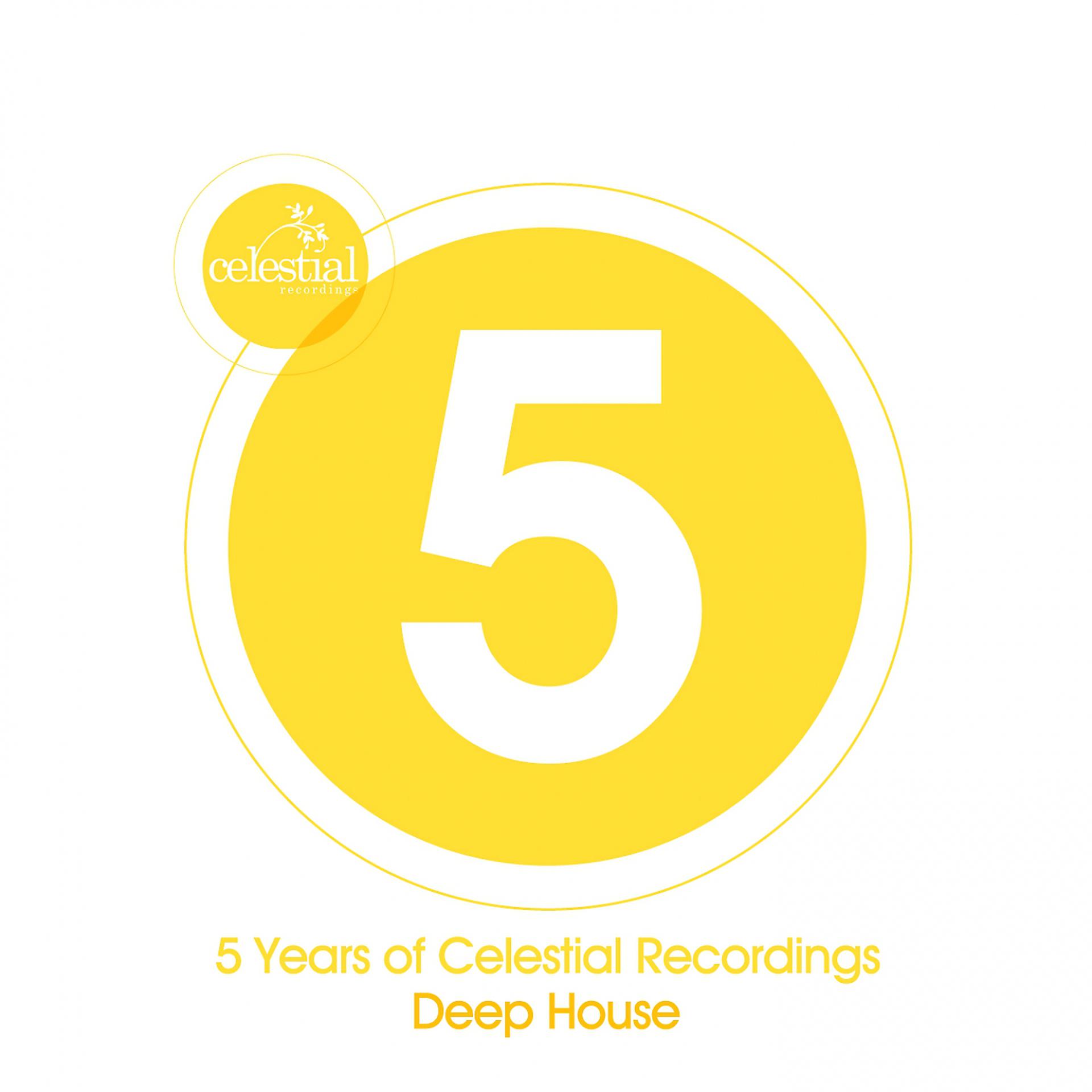 Постер альбома 5 Years of Celestial Recordings Deep House