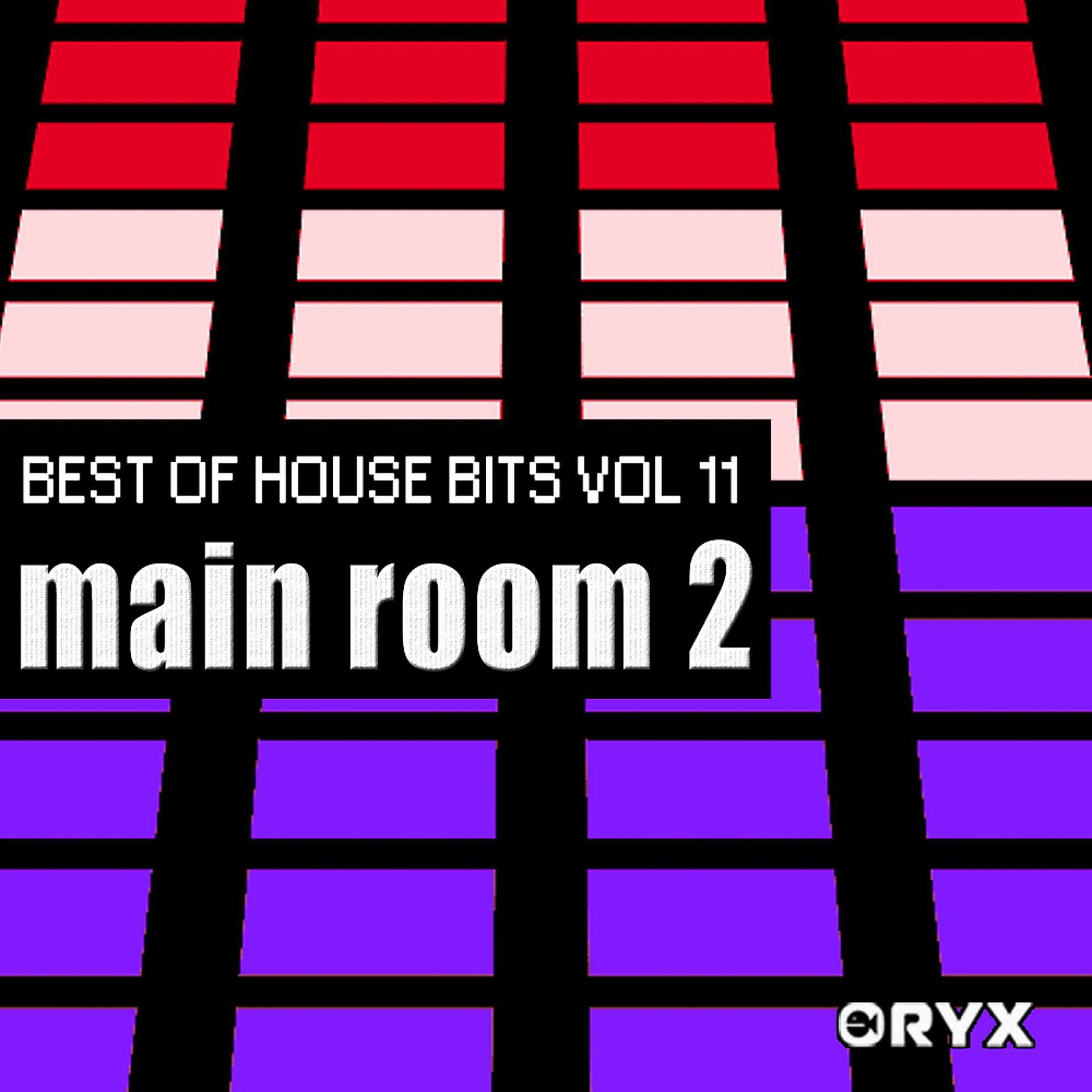 Постер альбома Best of House Music Bits Vol 11 - Main Room 2