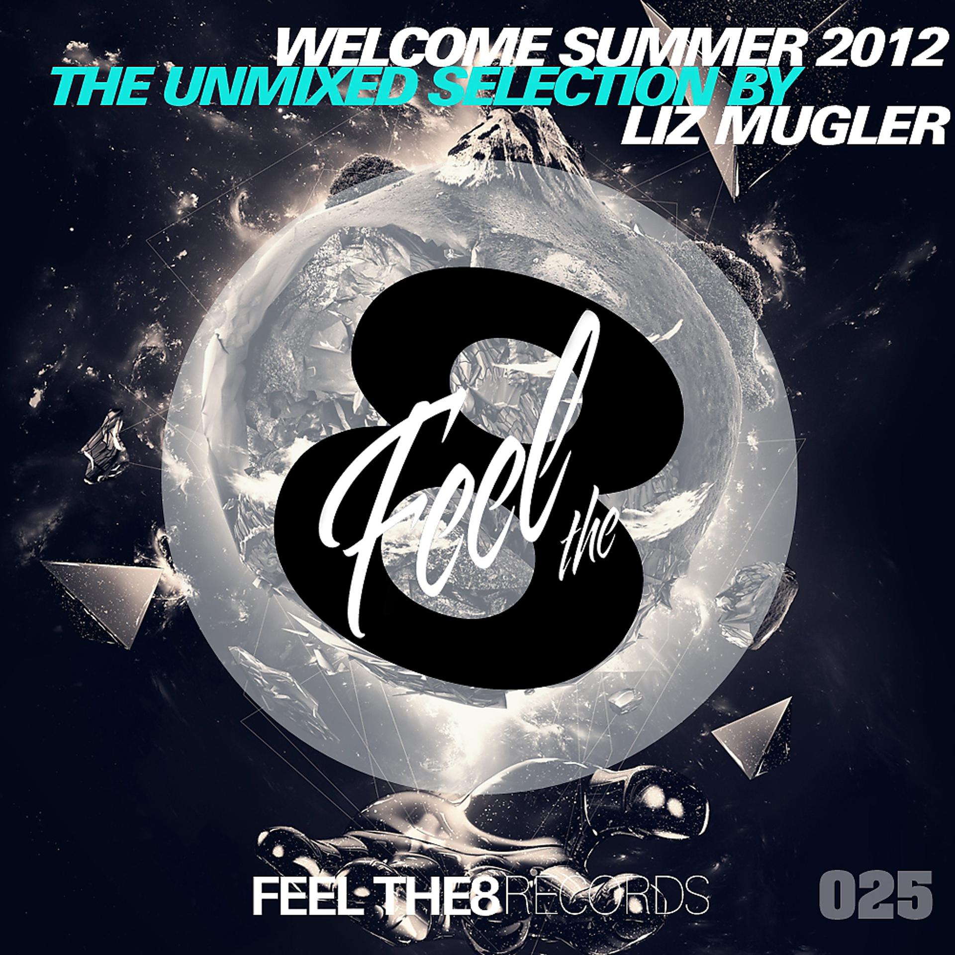 Постер альбома Welcome Summer 2012 - The Unmixed Selection by Liz Mugler