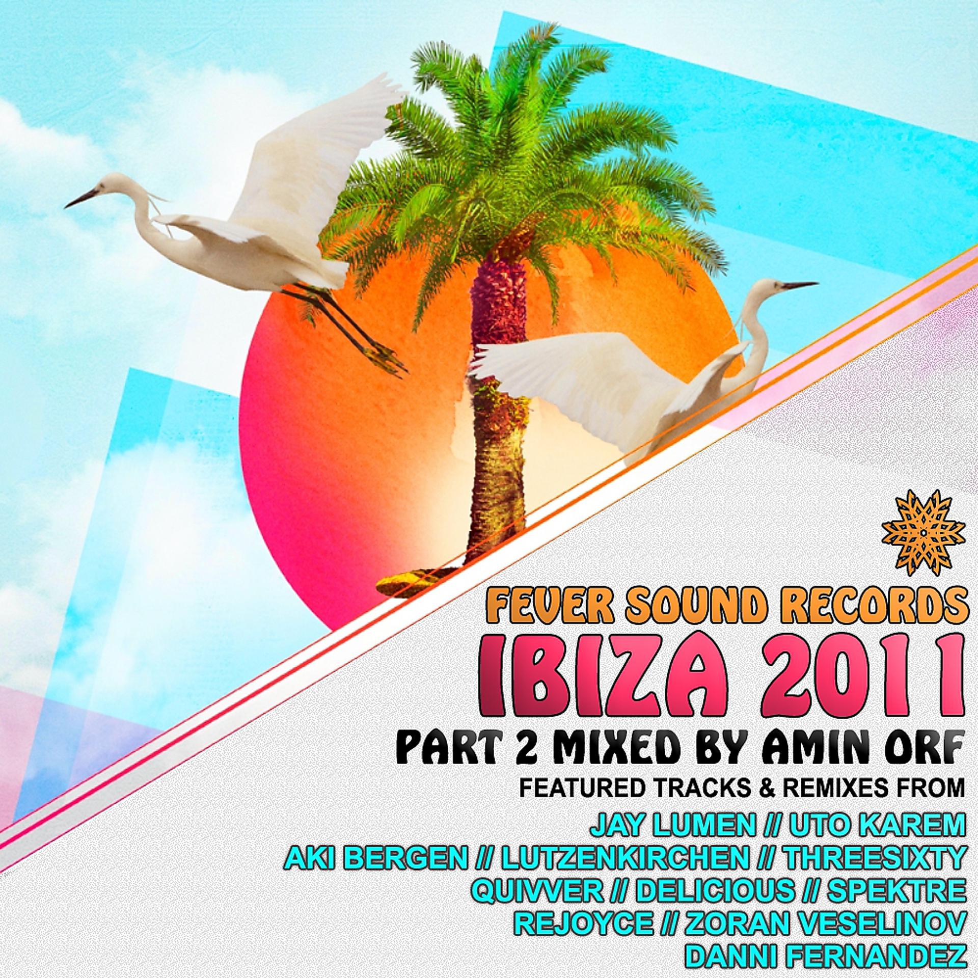 Постер альбома Ibiza 2011 Part 2 - Mixed By Amin Orf