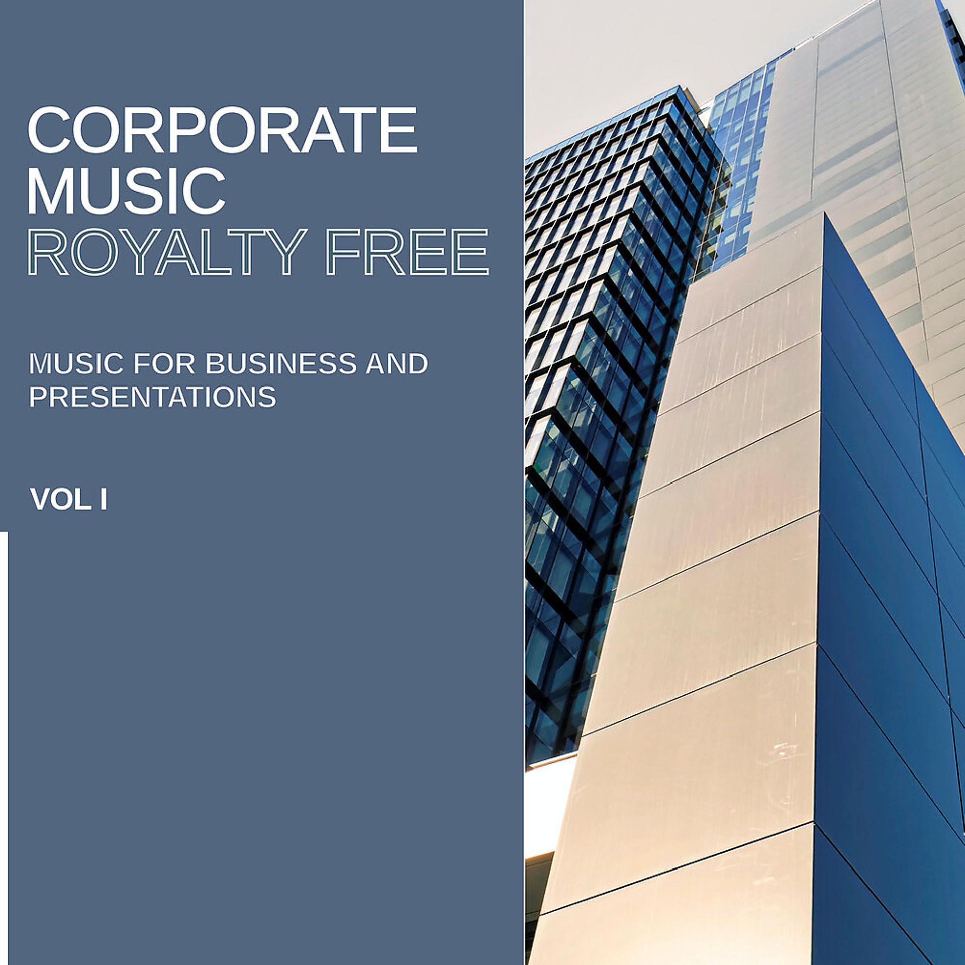 Постер альбома Royalty Free Music: Corporate Music (Music for Business and Presentations), Vol. I