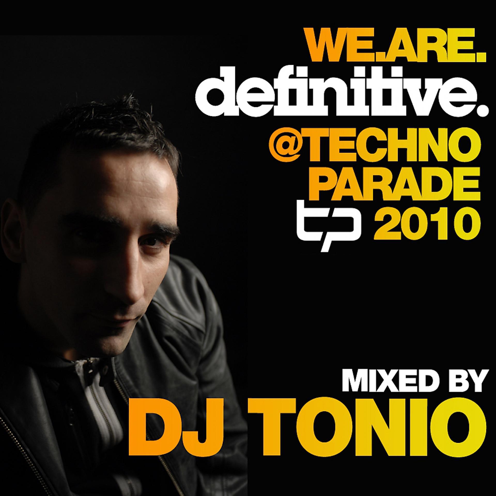 Постер альбома We.Are.Definitive @ Techno Parade 2010 Mixed by DJ Tonio