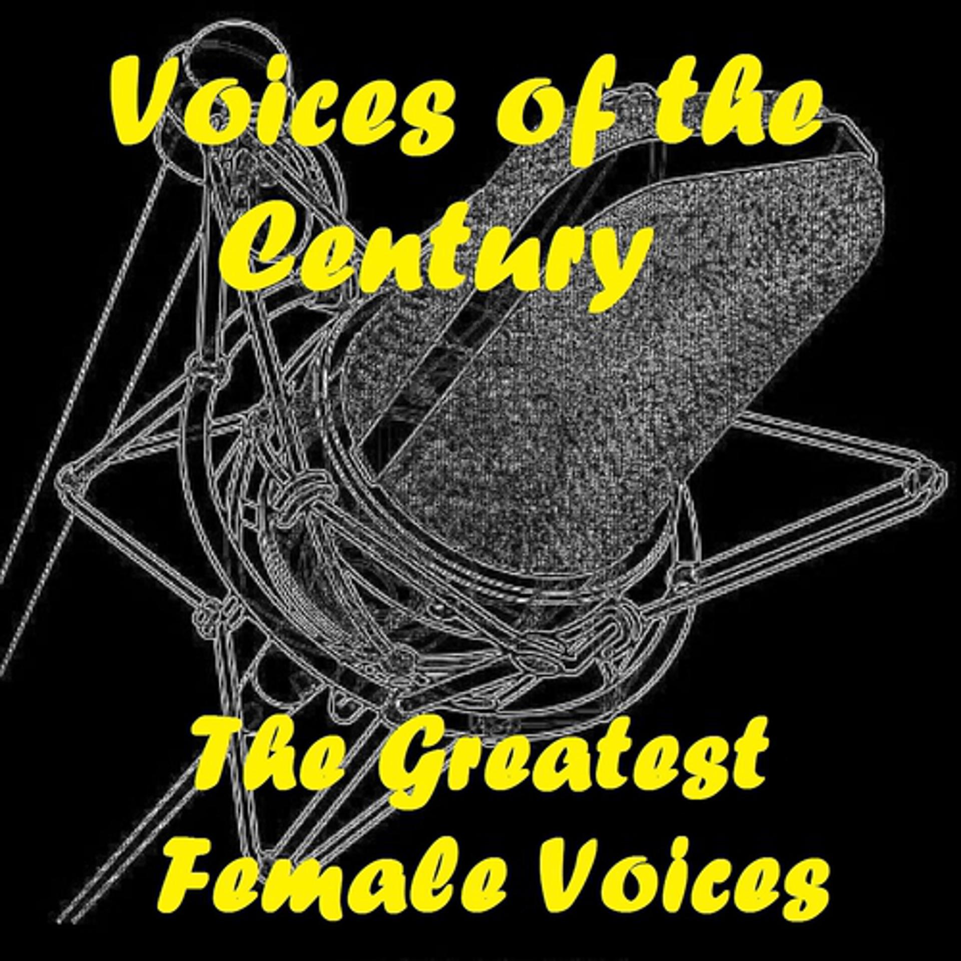 Постер альбома Voices of the Century (The Greatest Female Voices)