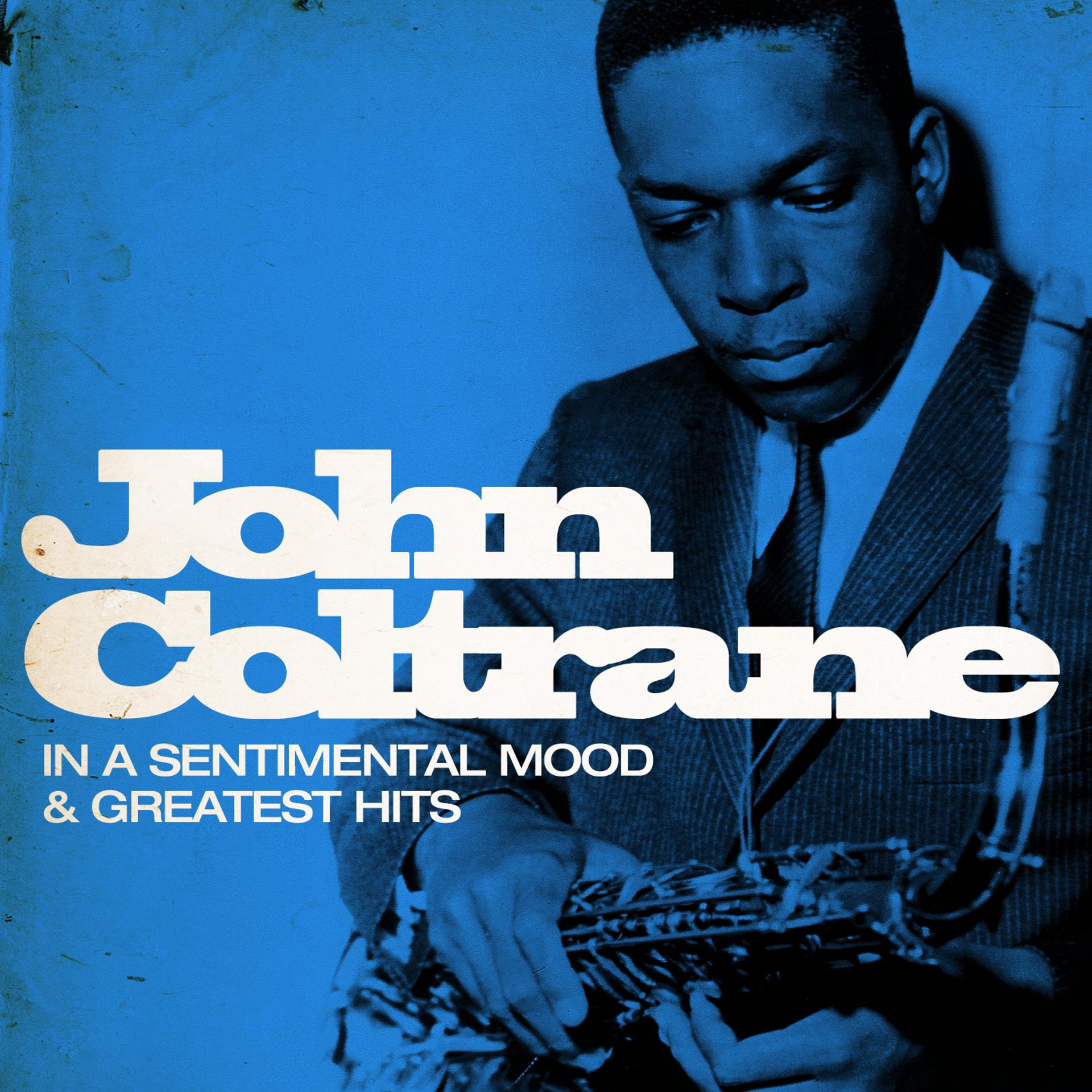 Постер альбома John Coltrane : In a Sentimental Mood and Greatest Hits (Remastered)