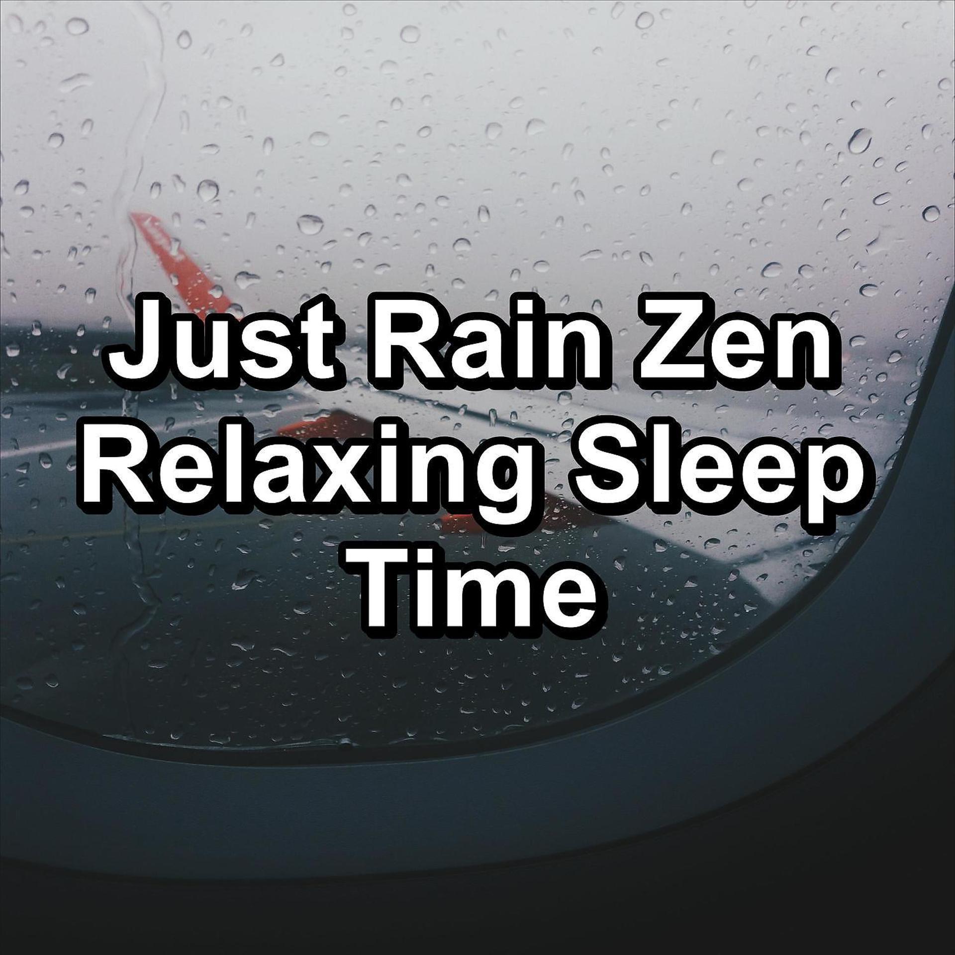 Постер альбома Just Rain Zen Relaxing Sleep Time