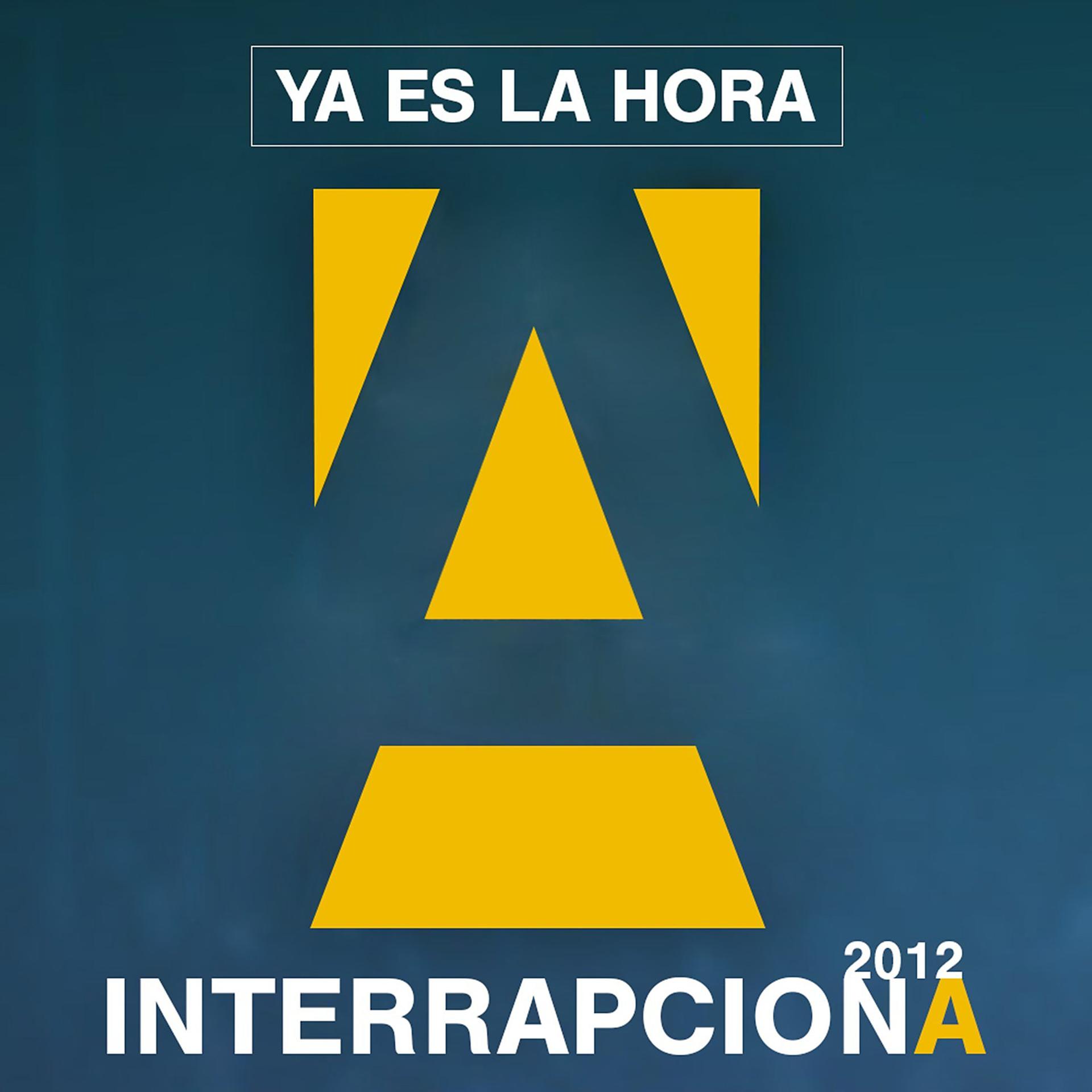 Постер альбома Ya es la hora (InterrapcionA 2012)