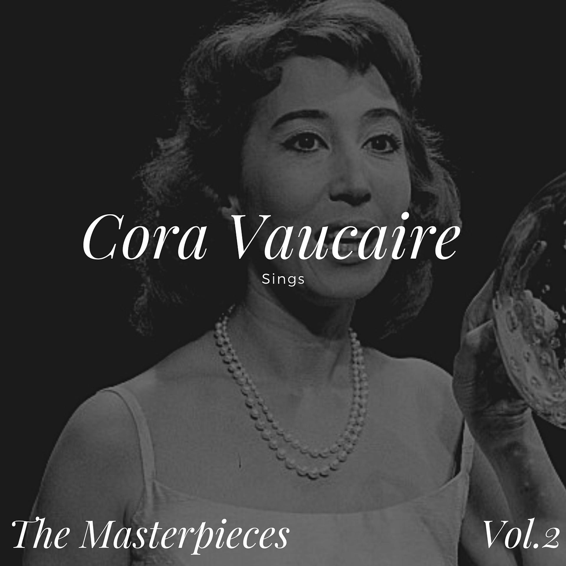 Постер альбома Cora Vaucaire Sings - The Masterpieces, Vol. 2